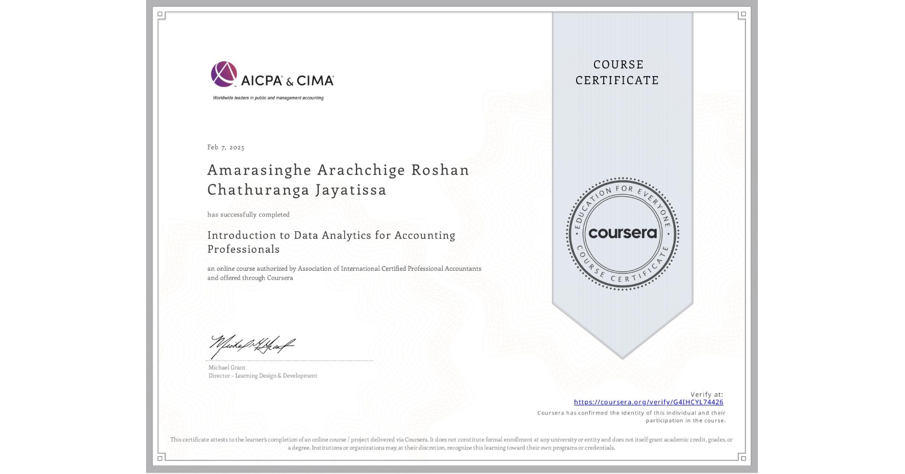 View certificate for Amarasinghe Arachchige Roshan Chathuranga Jayatissa  , Introduction to Data Analytics for Accounting Professionals, an online non-credit course authorized by Association of International Certified Professional Accountants and offered through Coursera