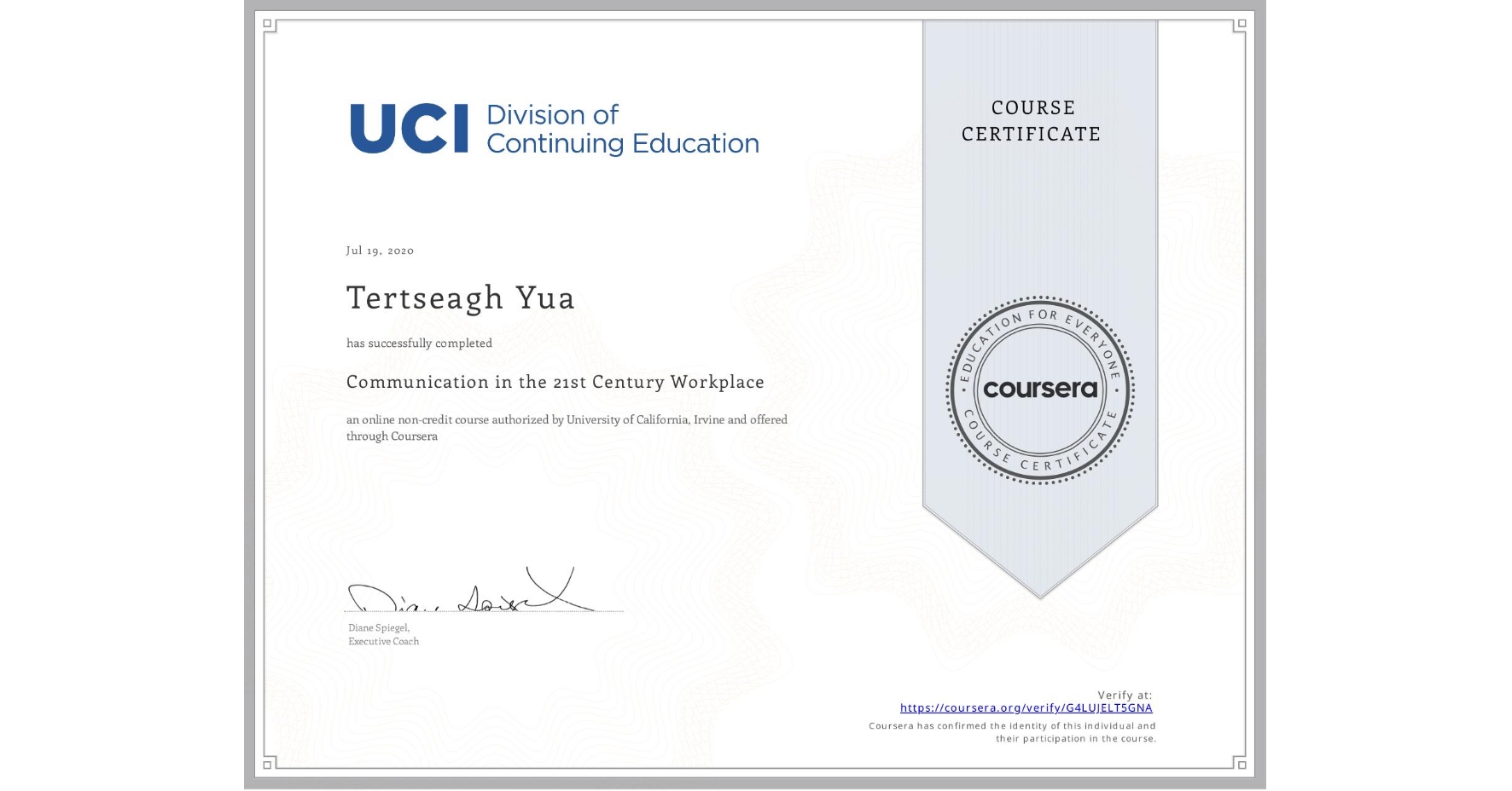 View certificate for Tertseagh Yua, Communication in the 21st Century Workplace, an online non-credit course authorized by University of California, Irvine and offered through Coursera