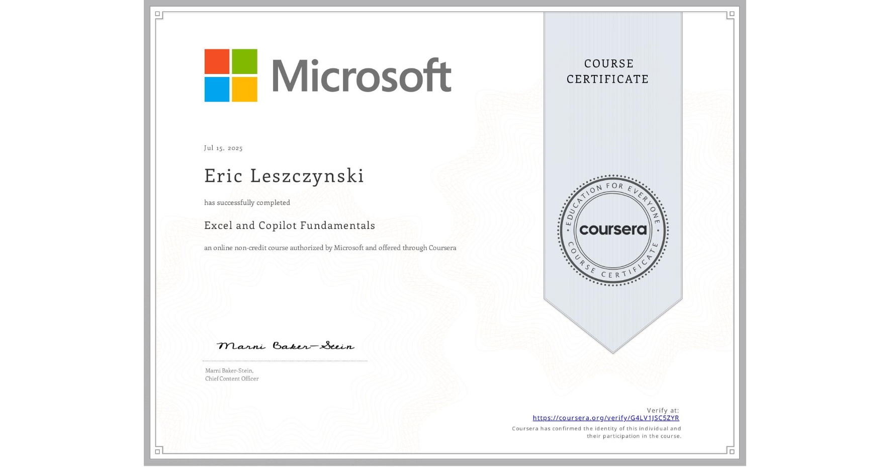 View certificate for Eric Leszczynski, Excel and Copilot Fundamentals, an online non-credit course authorized by Microsoft and offered through Coursera