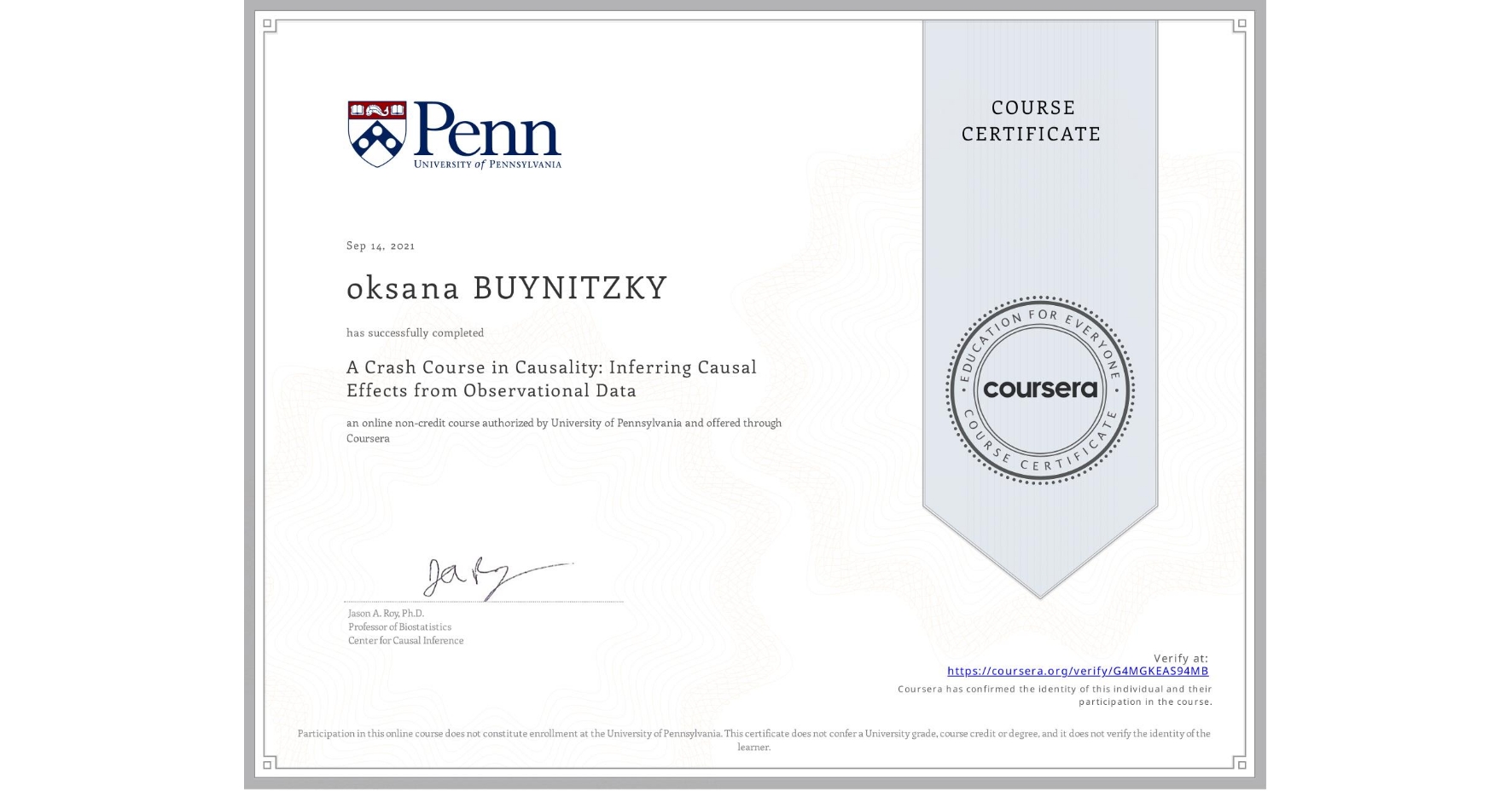 View certificate for oksana BUYNITZKY, A Crash Course in Causality: Inferring Causal Effects from Observational Data, an online non-credit course authorized by University of Pennsylvania and offered through Coursera
