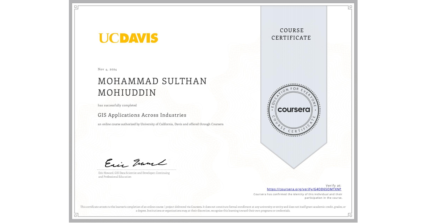 View certificate for MOHAMMAD SULTHAN MOHIUDDIN, GIS Applications Across Industries, an online non-credit course authorized by University of California, Davis and offered through Coursera