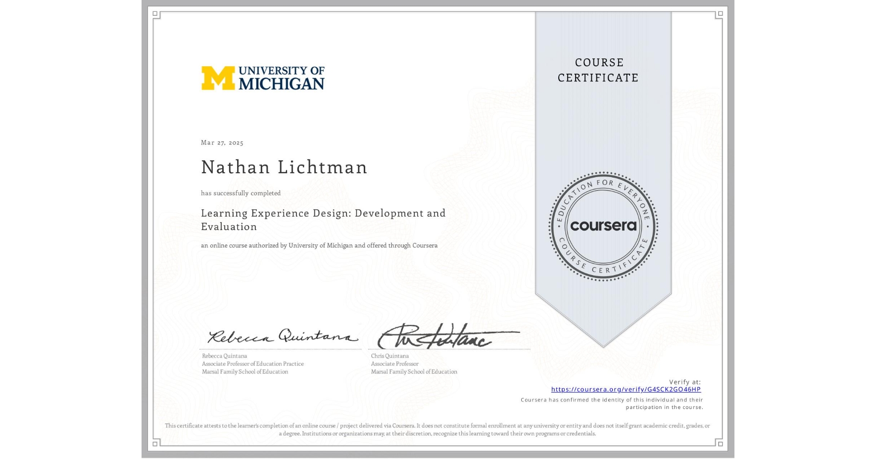 View certificate for Nathan Lichtman, Learning Experience Design: Development and Evaluation, an online non-credit course authorized by University of Michigan and offered through Coursera