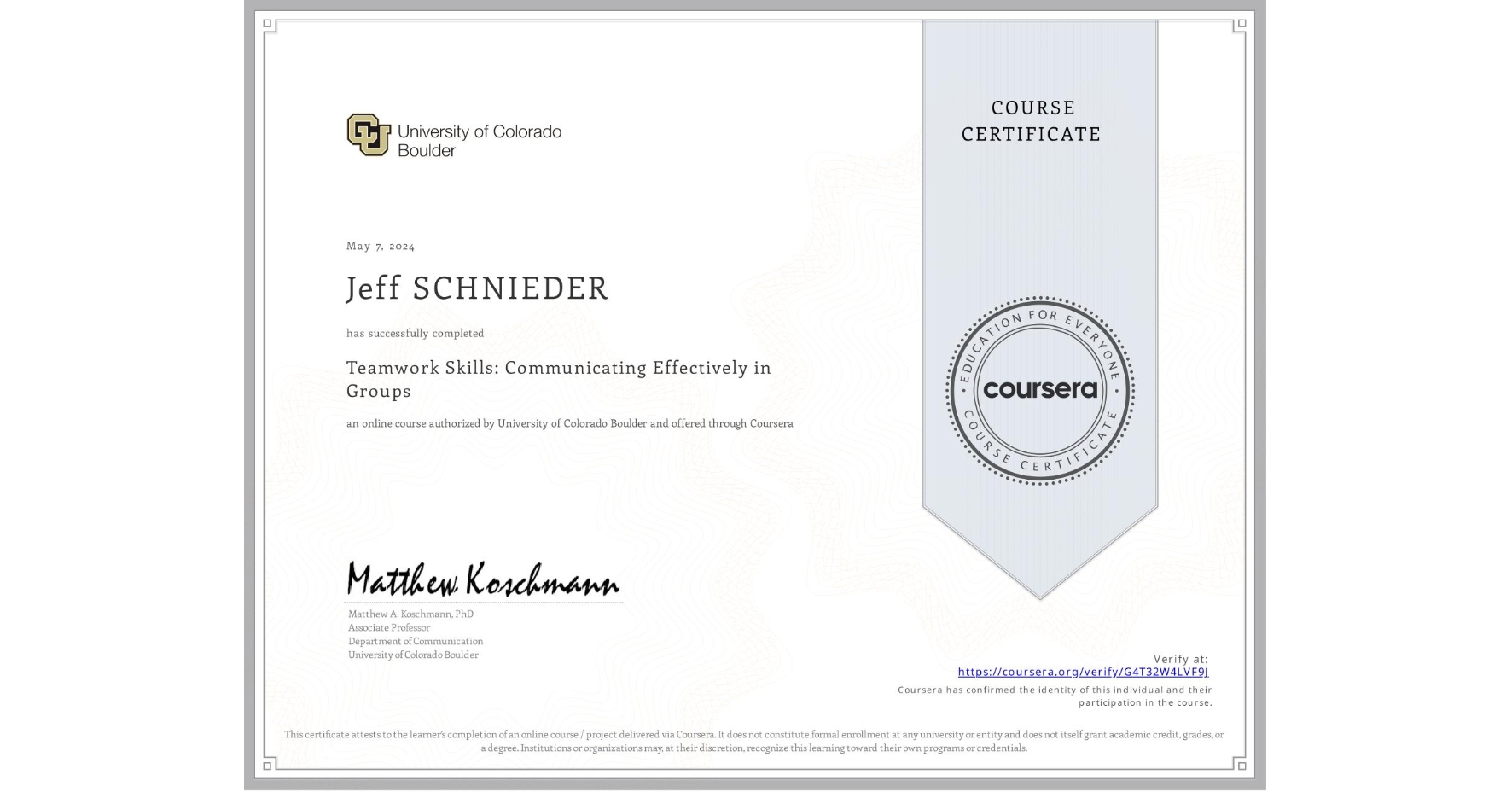 View certificate for Jeff SCHNIEDER, Teamwork Skills: Communicating Effectively in Groups, an online non-credit course authorized by University of Colorado Boulder and offered through Coursera