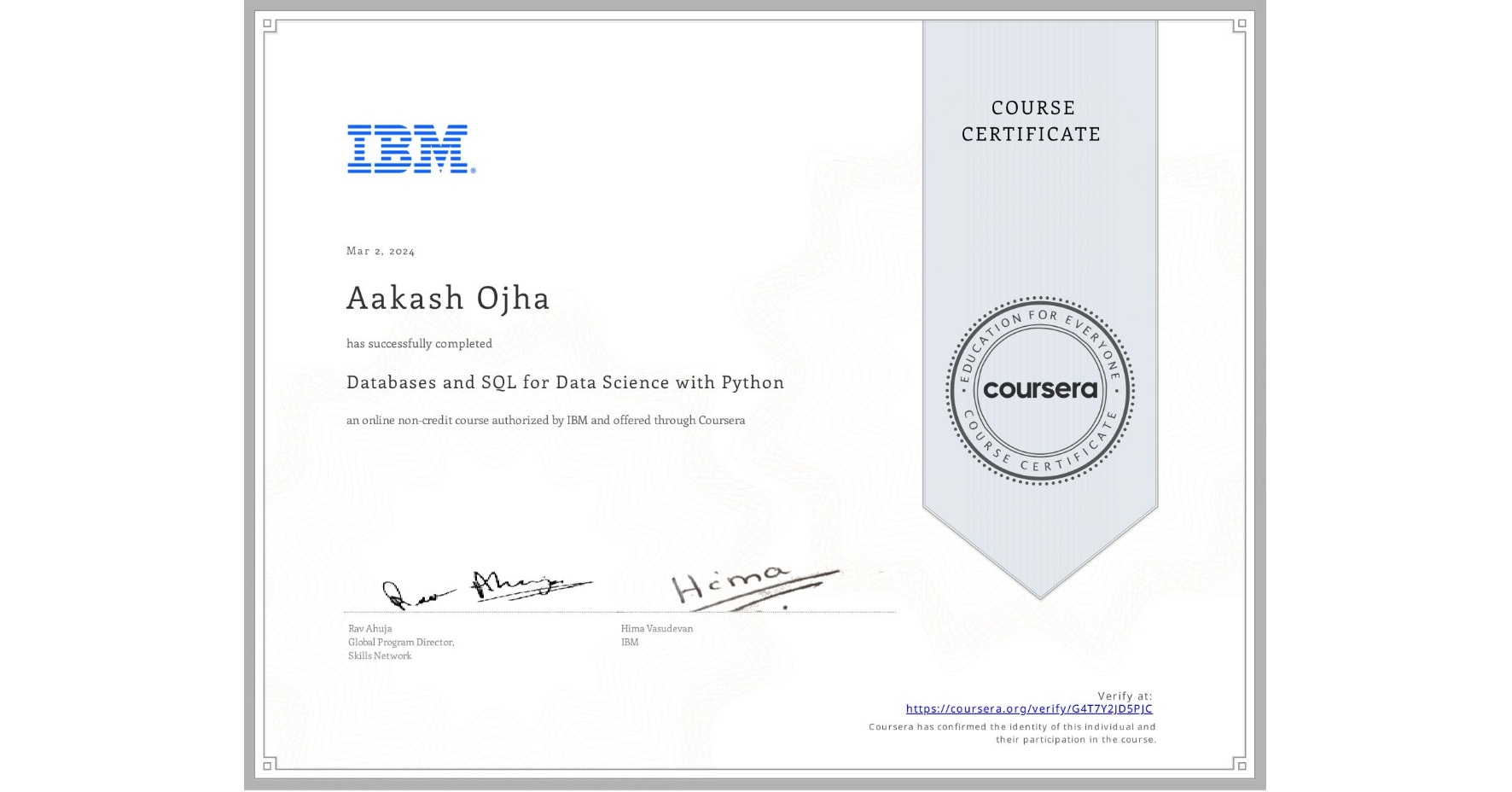 View certificate for Aakash Ojha, Databases and SQL for Data Science with Python, an online non-credit course authorized by IBM and offered through Coursera