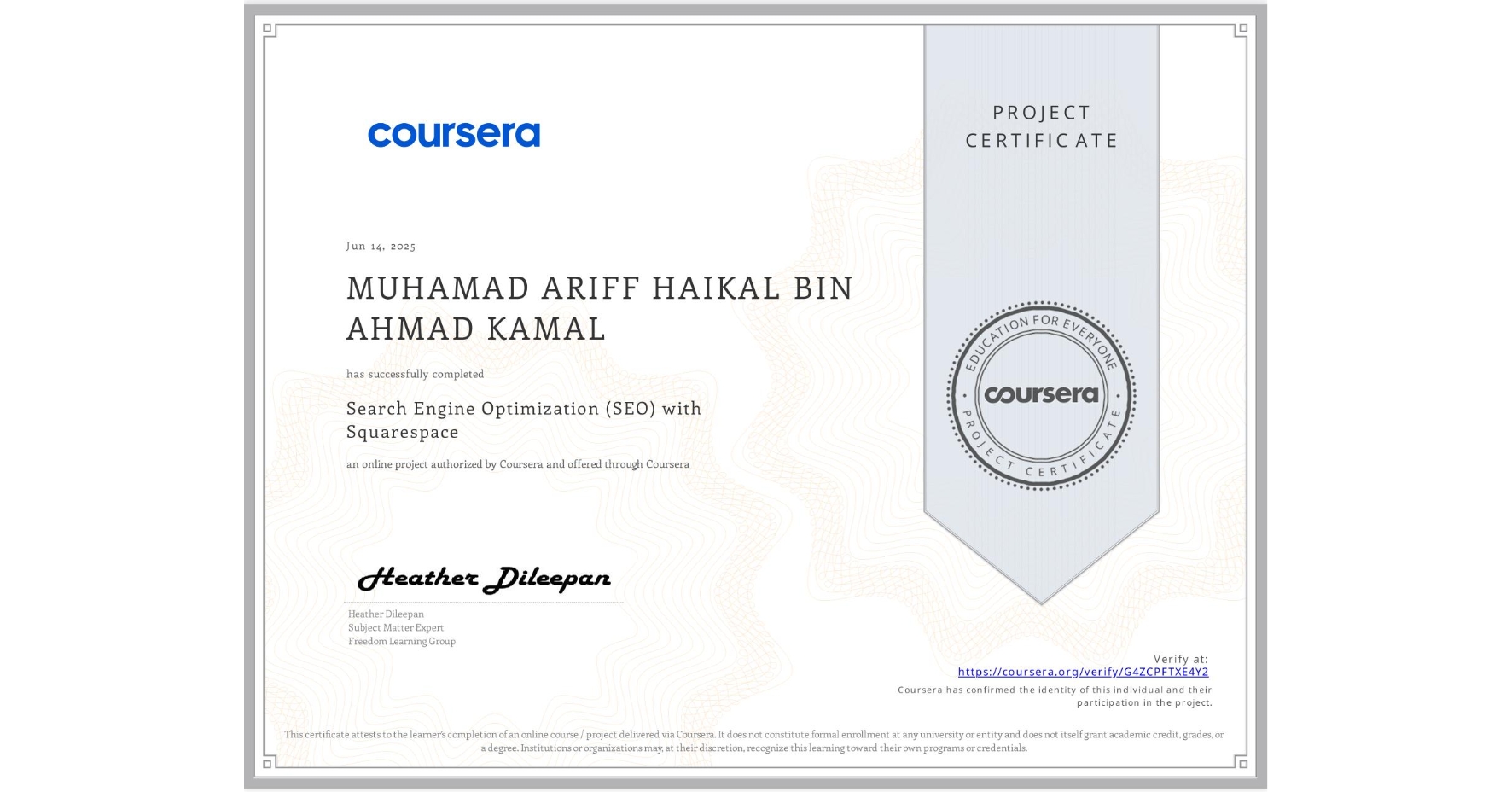 View certificate for MUHAMAD ARIFF HAIKAL BIN AHMAD KAMAL, Search Engine Optimization (SEO) with Squarespace , an online non-credit course authorized by Coursera and offered through Coursera