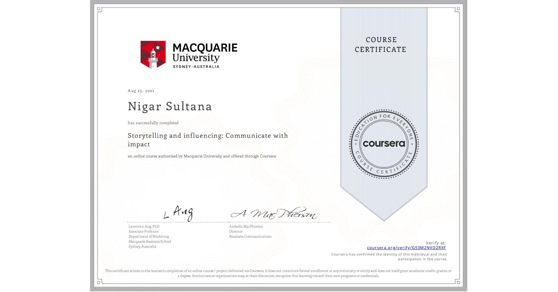 View certificate for Nigar Sultana, Storytelling and influencing: Communicate with impact, an online non-credit course authorized by Macquarie University and offered through Coursera