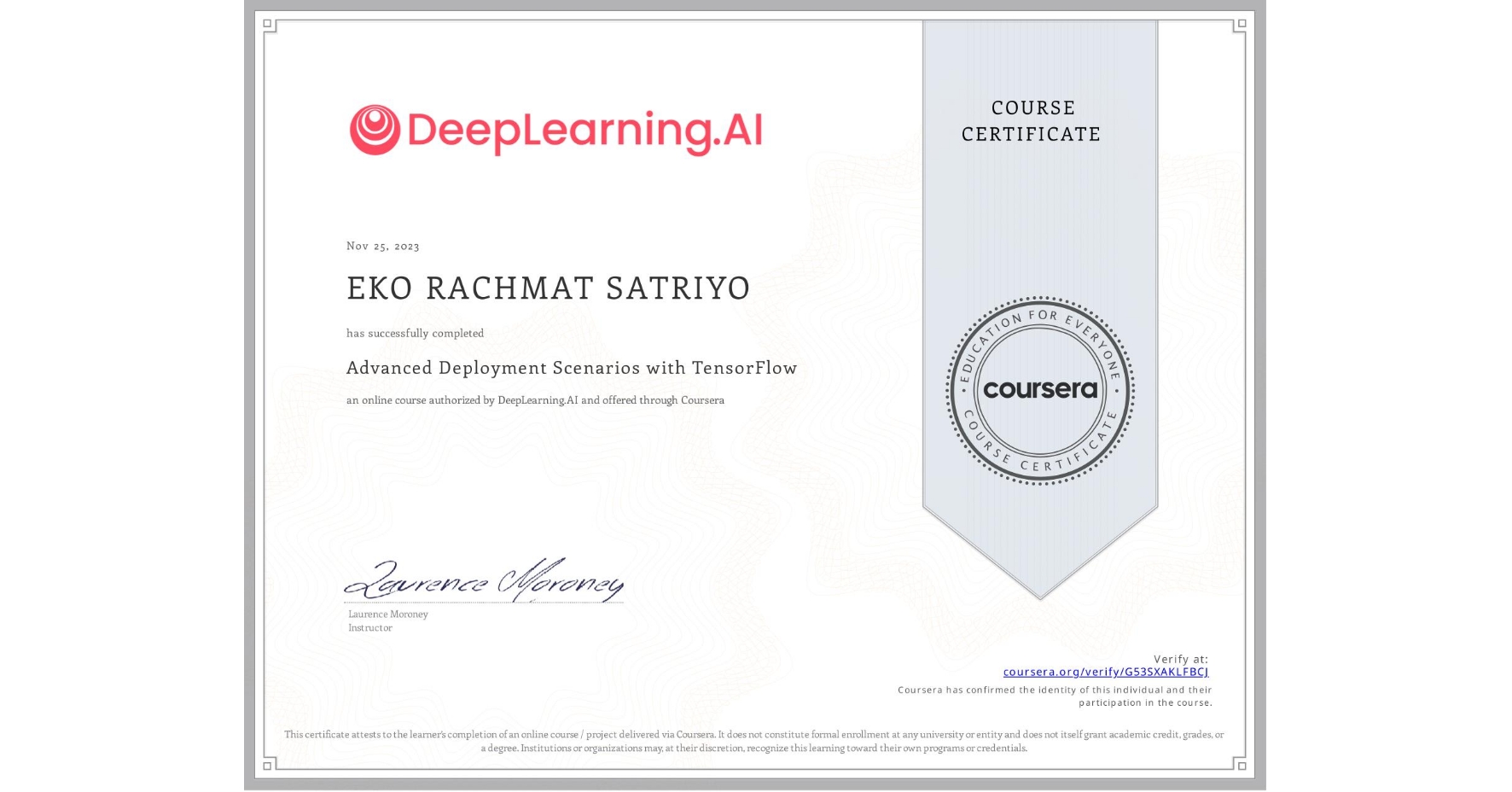View certificate for EKO RACHMAT SATRIYO, Advanced Deployment Scenarios with TensorFlow, an online non-credit course authorized by DeepLearning.AI and offered through Coursera