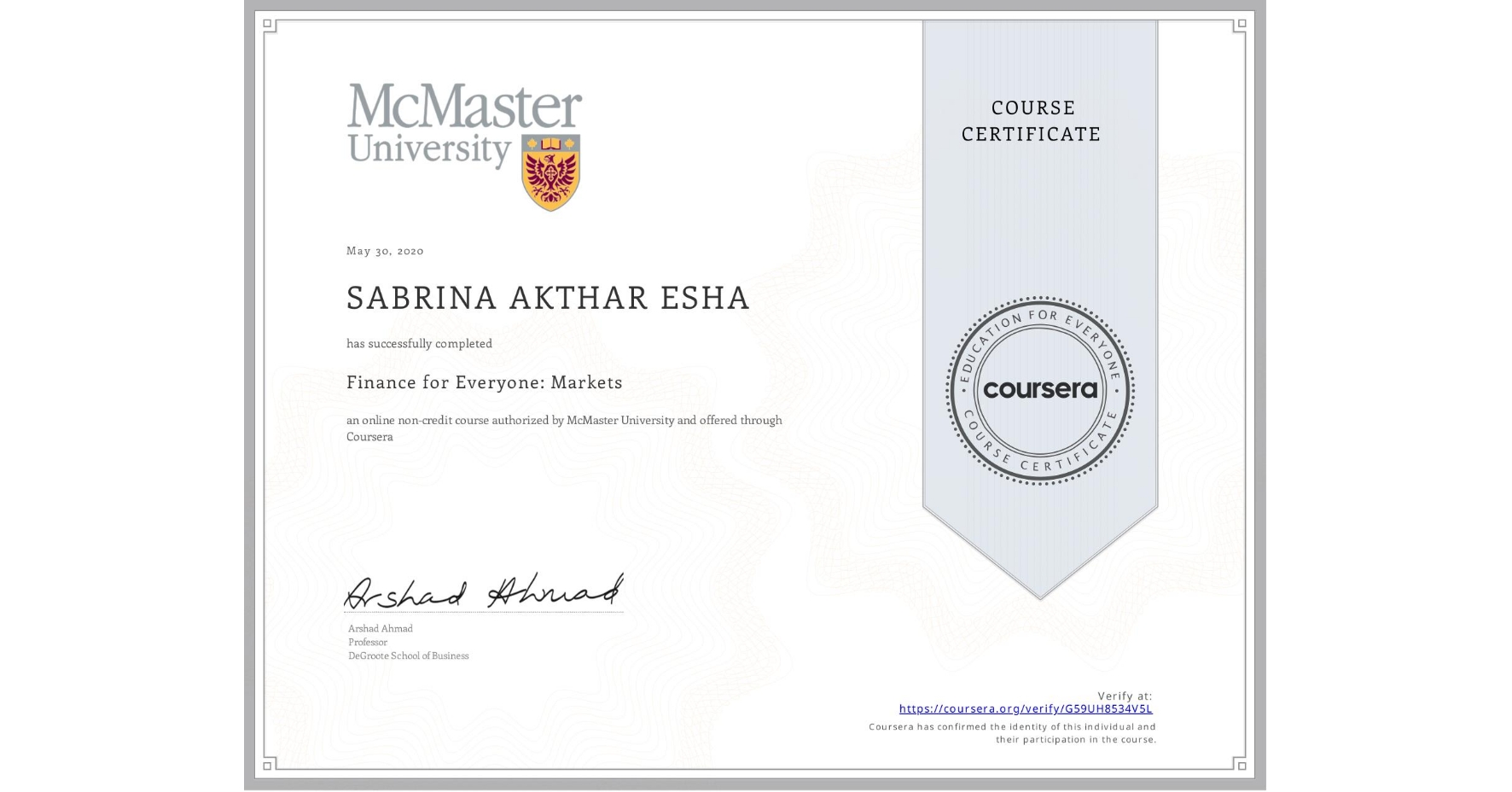 View certificate for SABRINA AKTHAR  ESHA, Finance for Everyone: Markets, an online non-credit course authorized by McMaster University and offered through Coursera