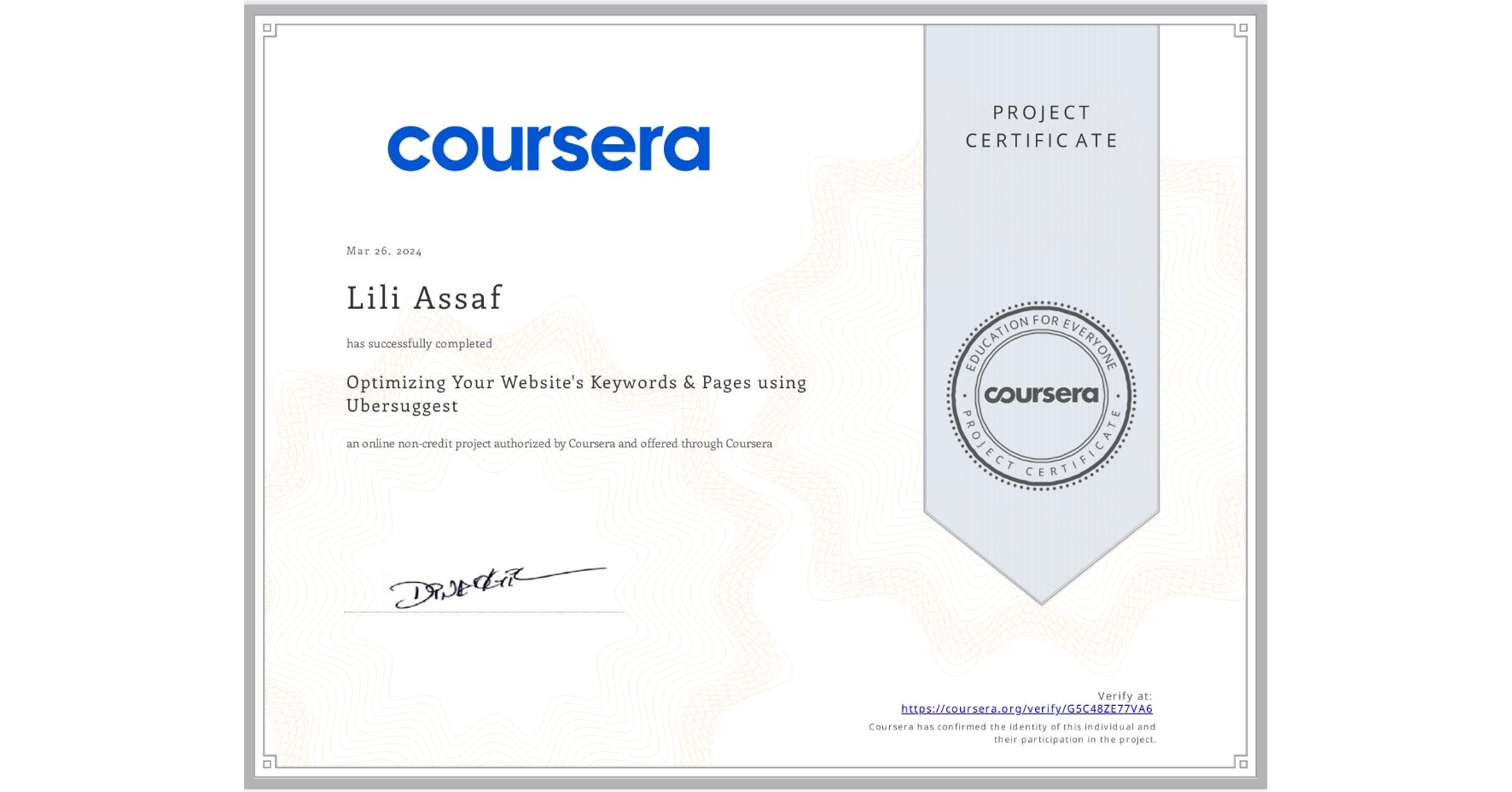 View certificate for Lili Assaf, Optimizing Your Website's Keywords & Pages using Ubersuggest, an online non-credit course authorized by Coursera and offered through Coursera