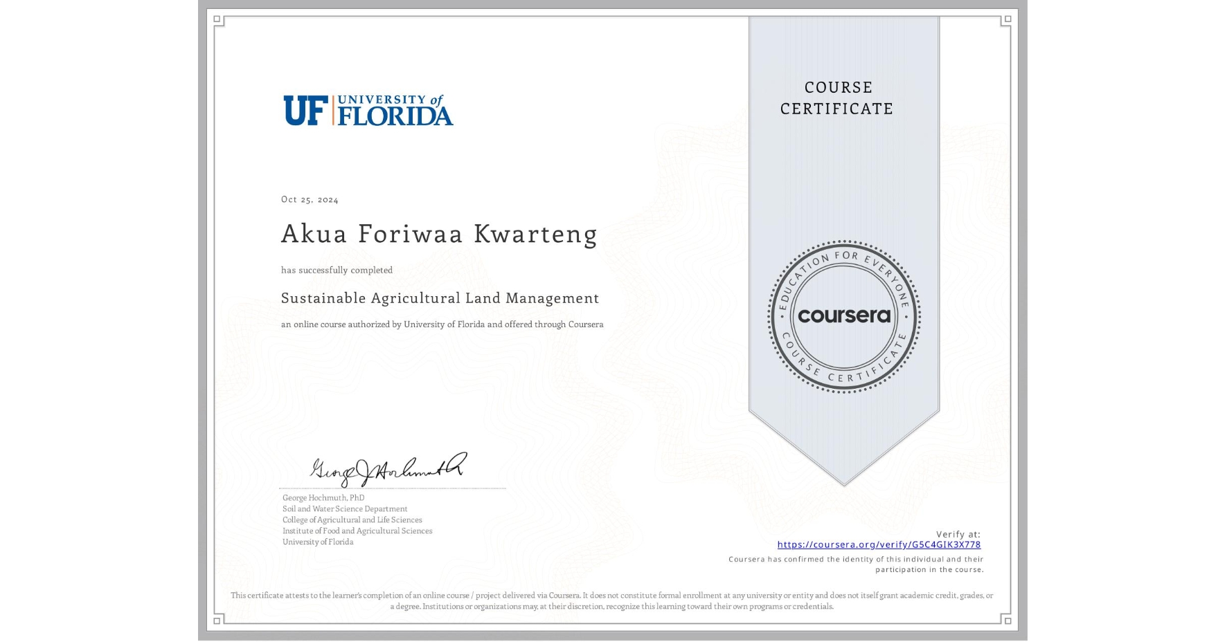 View certificate for Akua Foriwaa Kwarteng, Sustainable Agricultural Land Management, an online non-credit course authorized by University of Florida and offered through Coursera
