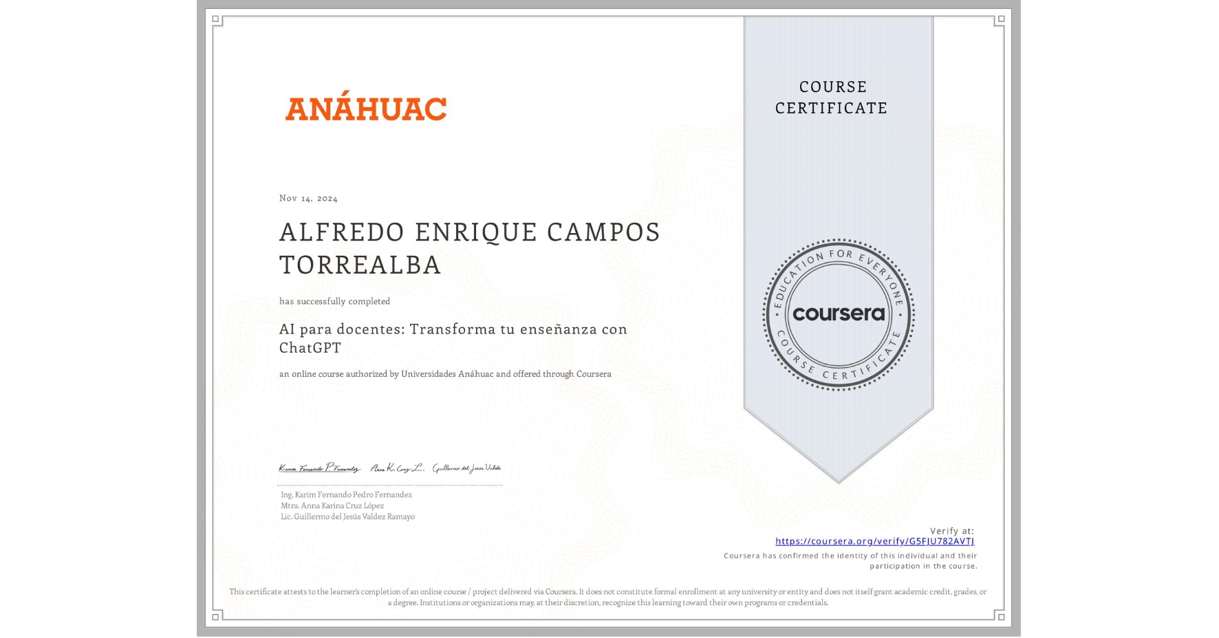 View certificate for ALFREDO ENRIQUE CAMPOS TORREALBA, AI para docentes: Transforma tu enseñanza con ChatGPT, an online non-credit course authorized by Universidades Anáhuac and offered through Coursera