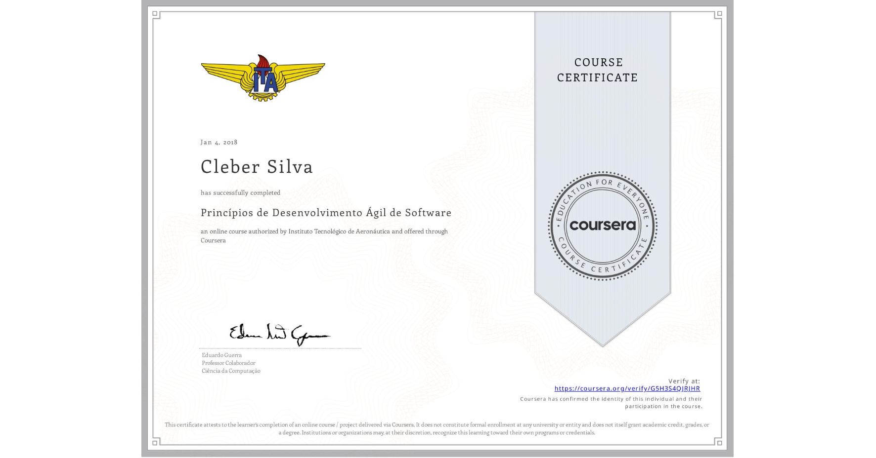 View certificate for Cleber Silva, Princípios de Desenvolvimento Ágil de Software, an online non-credit course authorized by Instituto Tecnológico de Aeronáutica and offered through Coursera