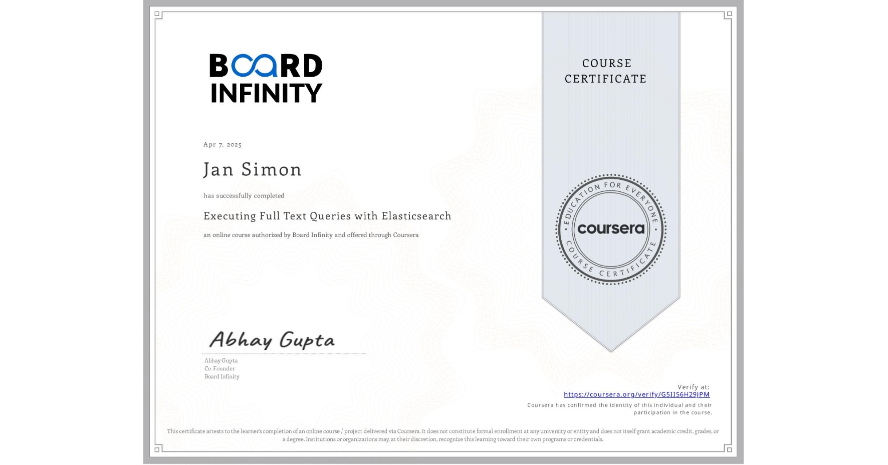 View certificate for Jan Simon, Executing Full Text Queries with Elasticsearch, an online non-credit course authorized by Board Infinity and offered through Coursera