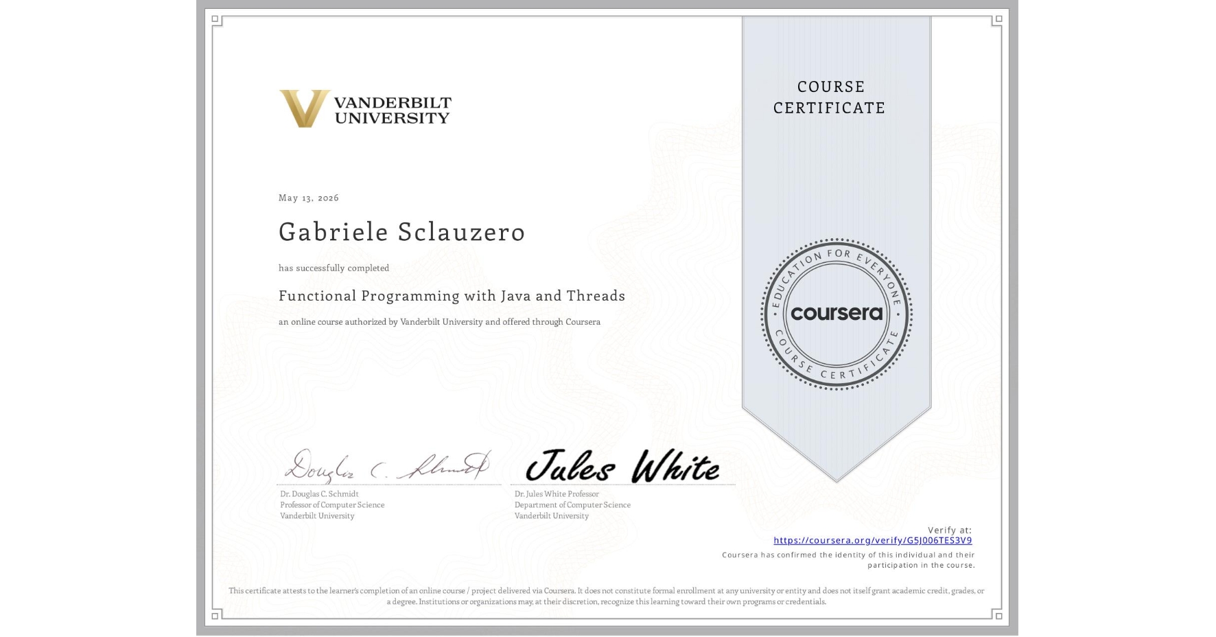 View certificate for Gabriele Sclauzero, Functional Programming with Java and Threads, an online non-credit course authorized by Vanderbilt University and offered through Coursera
