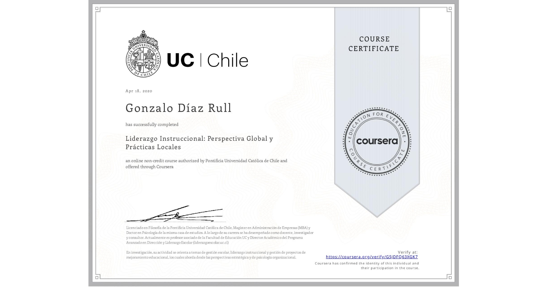View certificate for Gonzalo Díaz Rull, Liderazgo Instruccional: Perspectiva Global y Prácticas Locales, an online non-credit course authorized by Pontificia Universidad Católica de Chile and offered through Coursera