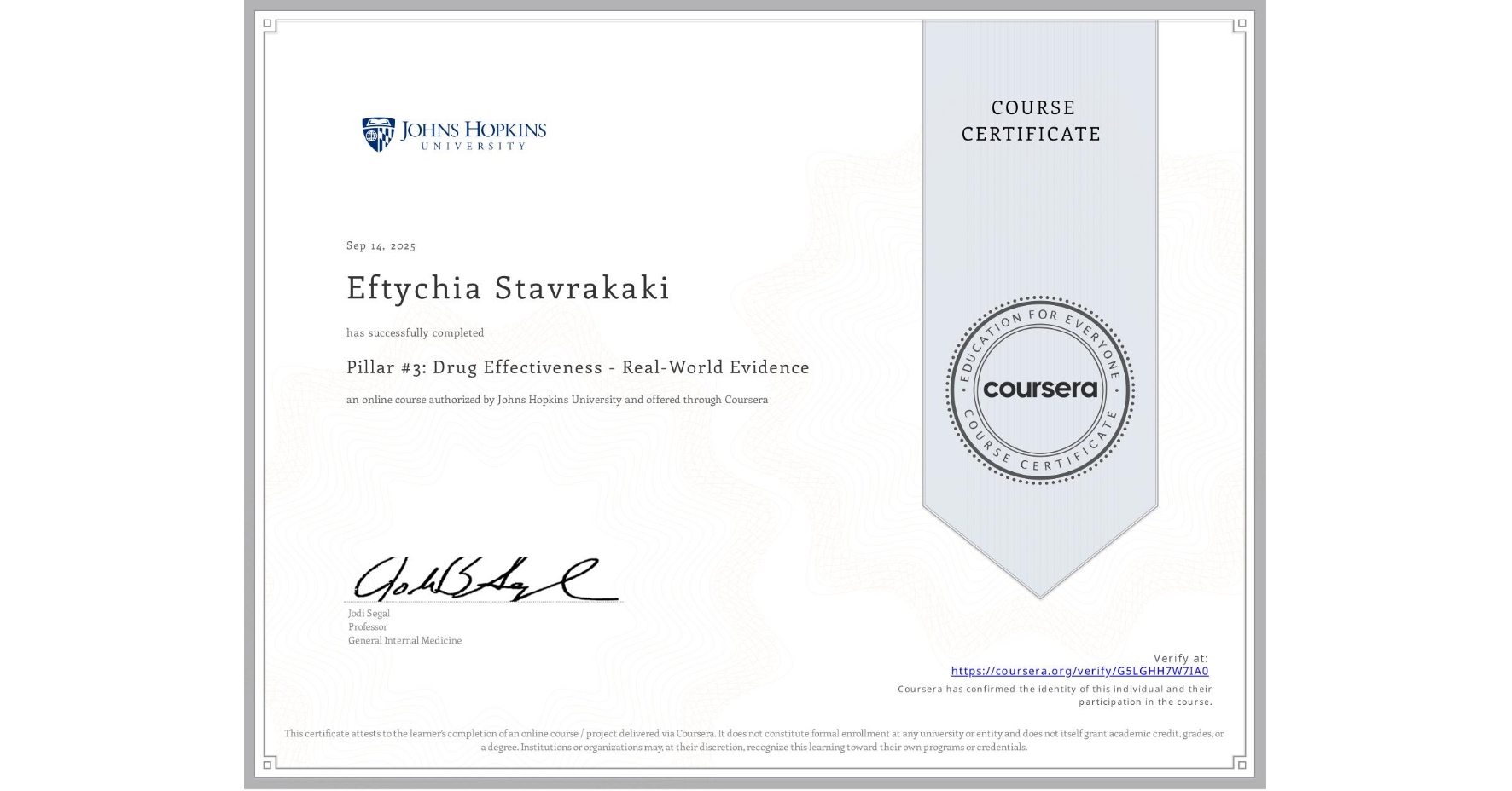 View certificate for Eftychia Stavrakaki, Pillar #3: Drug Effectiveness - Real-World Evidence, an online non-credit course authorized by Johns Hopkins University and offered through Coursera