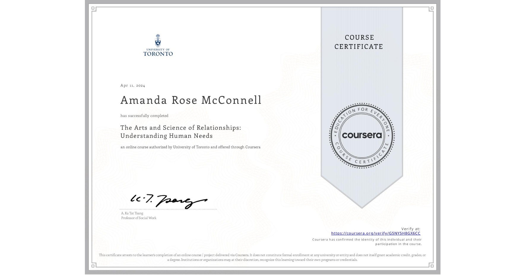 View certificate for Amanda Rose McConnell, The Arts and Science of Relationships: Understanding Human Needs, an online non-credit course authorized by University of Toronto and offered through Coursera