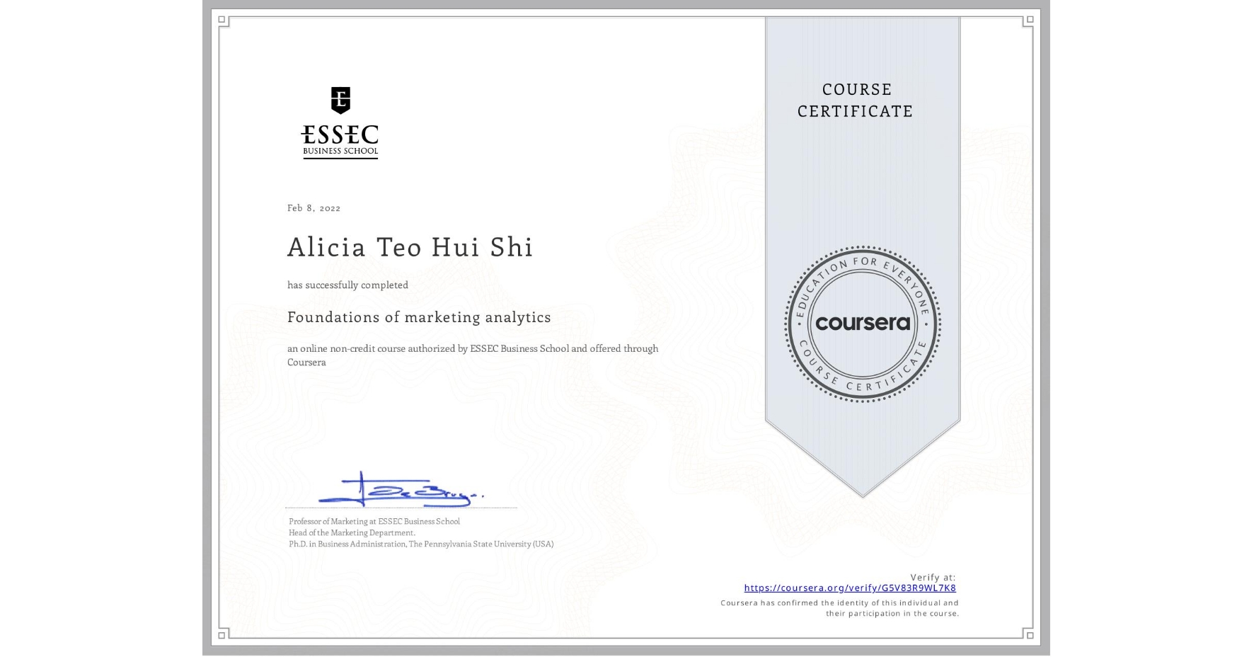 View certificate for Alicia Teo Hui Shi, Foundations of marketing analytics, an online non-credit course authorized by ESSEC Business School and offered through Coursera