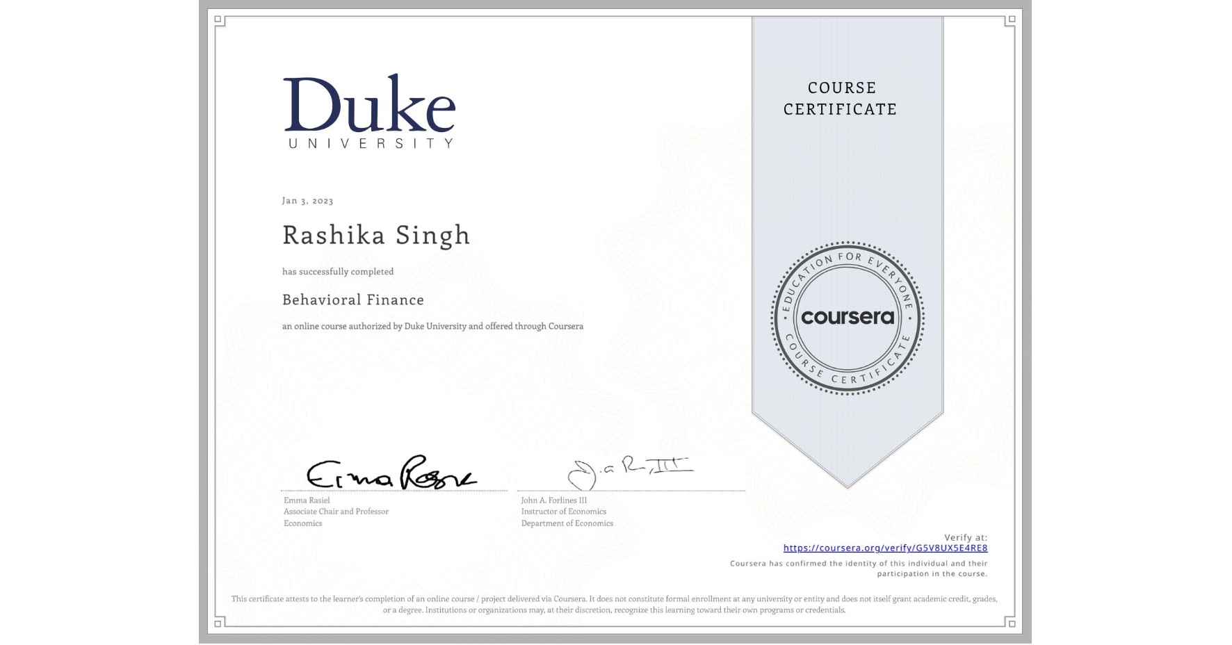 View certificate for Rashika Singh, Behavioral Finance, an online non-credit course authorized by Duke University and offered through Coursera
