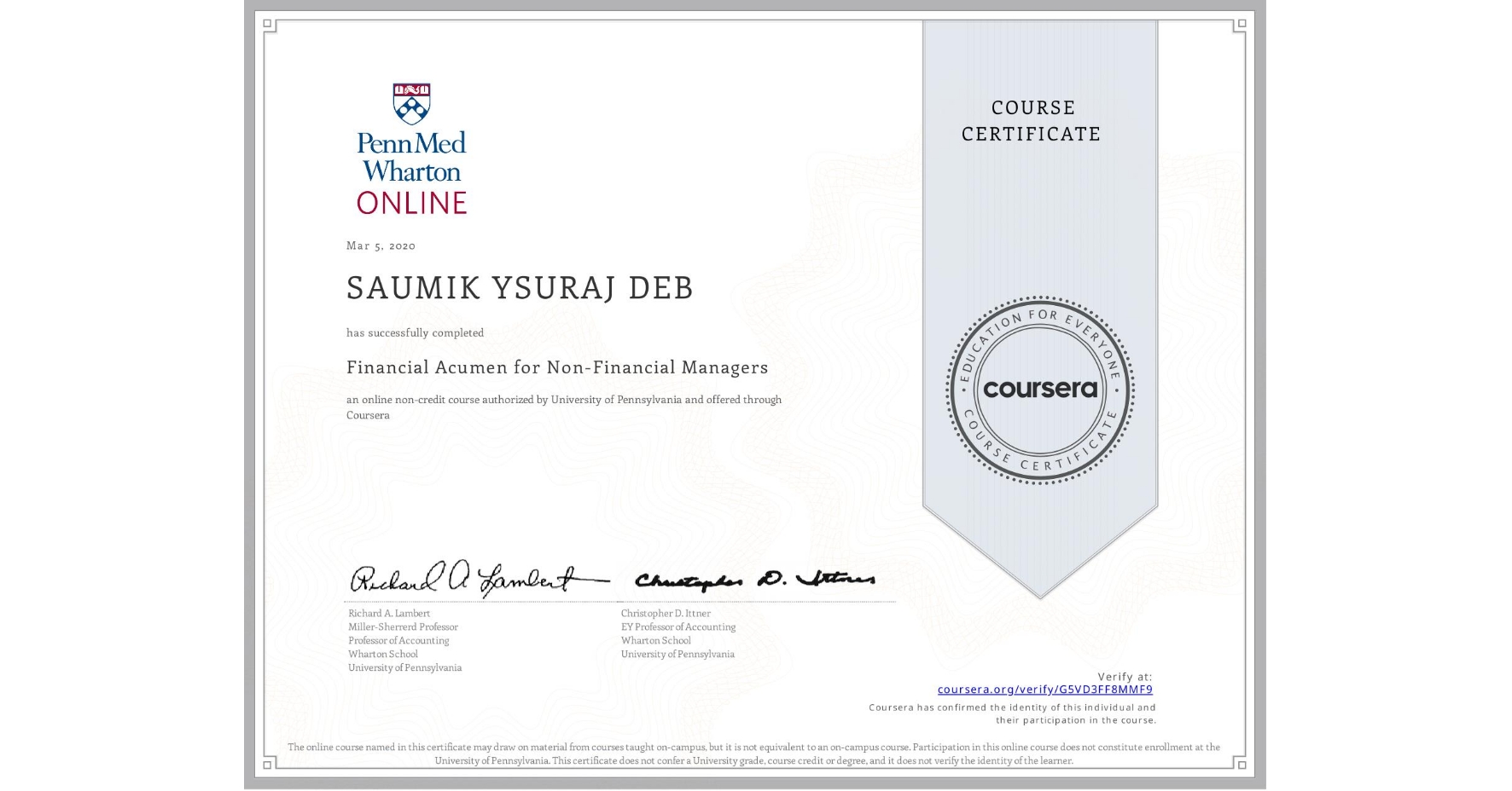 View certificate for SAUMIK YSURAJ DEB, Financial Acumen for Non-Financial Managers, an online non-credit course authorized by University of Pennsylvania and offered through Coursera