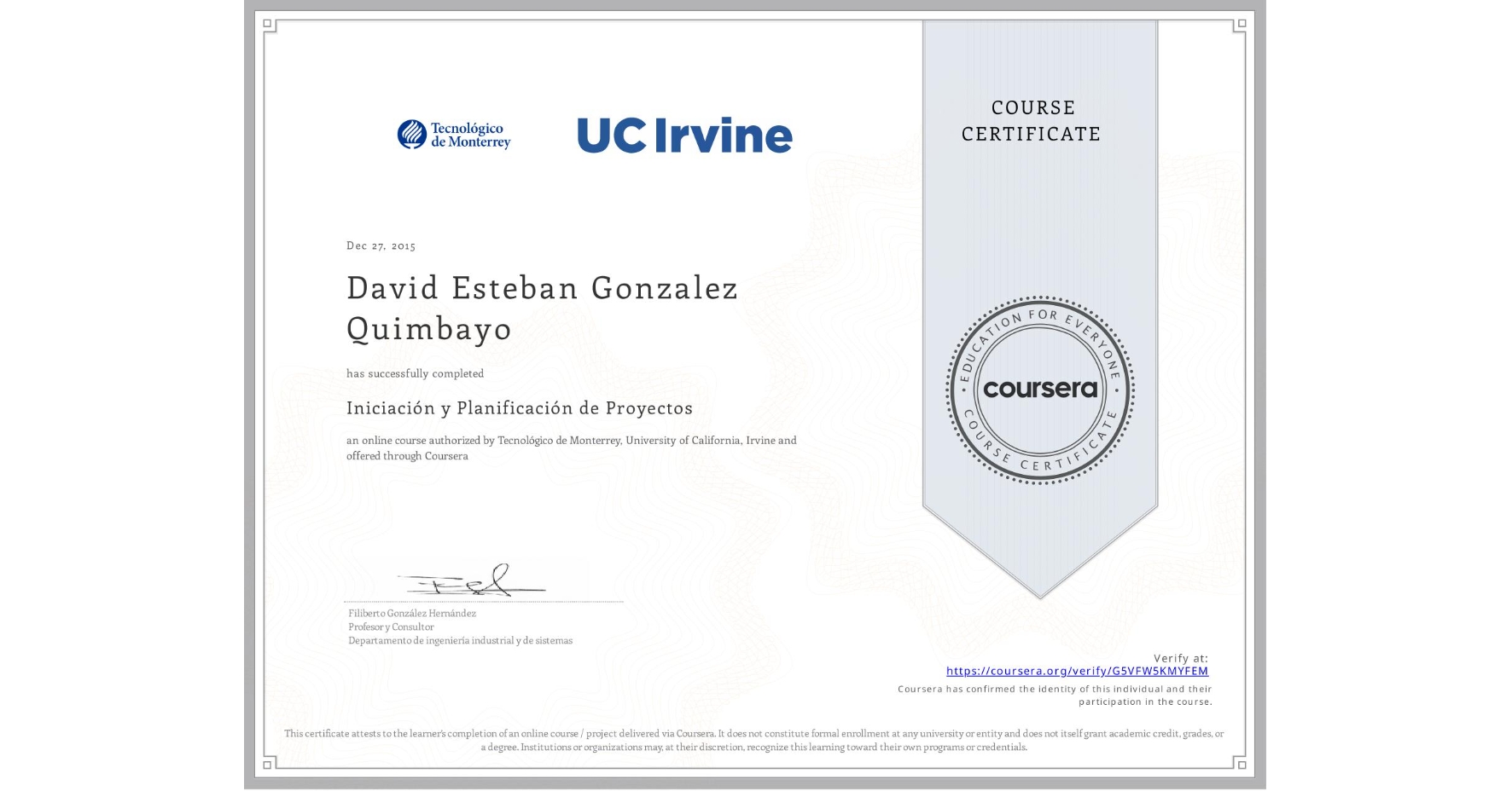 View certificate for David Esteban Gonzalez Quimbayo, Iniciación y Planificación de Proyectos, an online non-credit course authorized by Tecnológico de Monterrey & University of California, Irvine and offered through Coursera