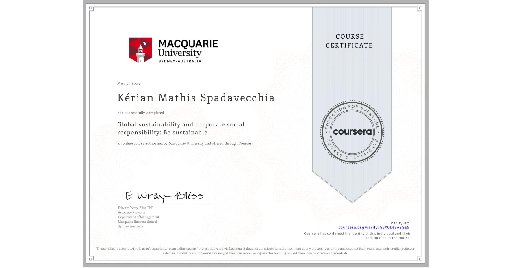 View certificate for Kérian Mathis Spadavecchia, Global sustainability and corporate social responsibility: Be sustainable, an online non-credit course authorized by Macquarie University and offered through Coursera