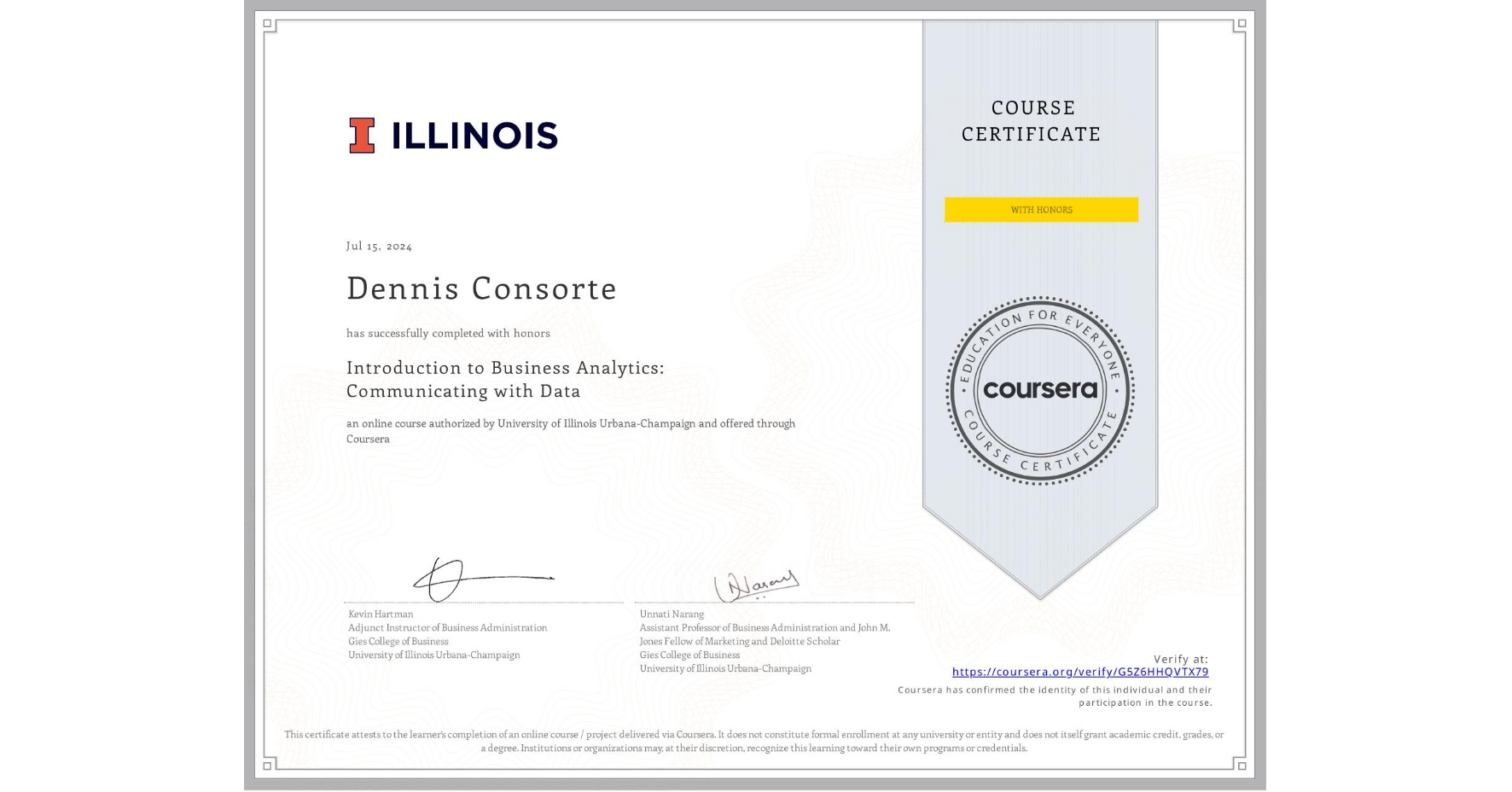 View certificate for Dennis Consorte, Introduction to Business Analytics: Communicating with Data , an online non-credit course authorized by University of Illinois Urbana-Champaign and offered through Coursera