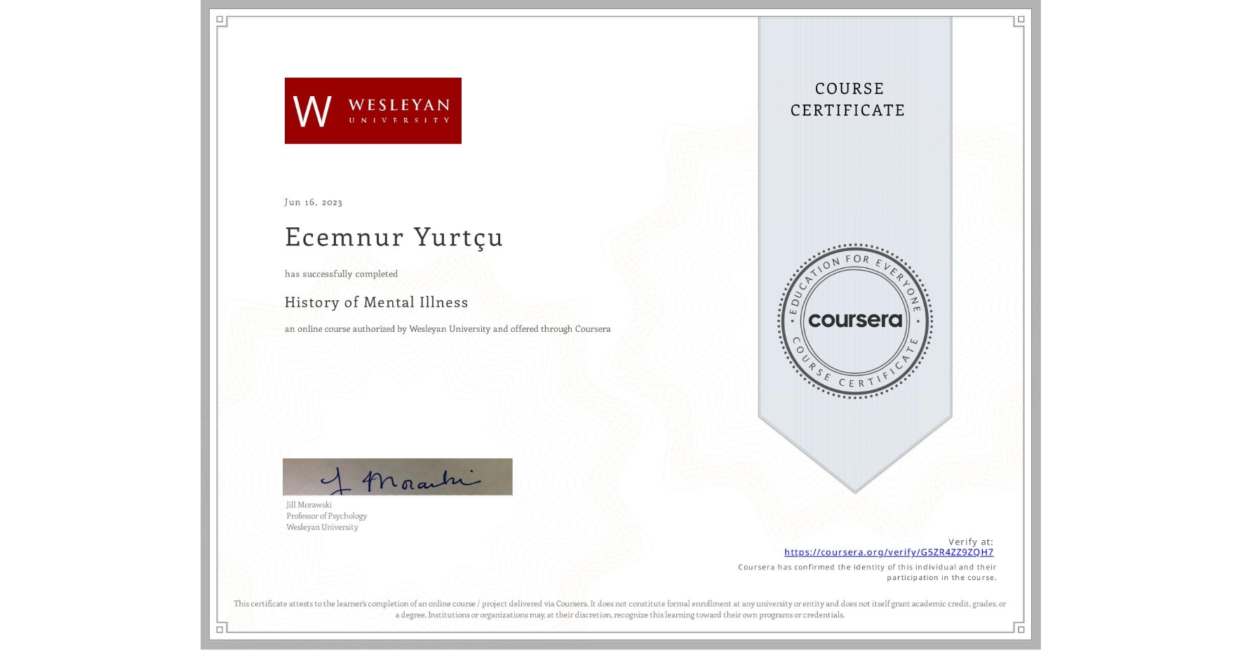 View certificate for Ecemnur Yurtçu, History of Mental Illness, an online non-credit course authorized by Wesleyan University and offered through Coursera