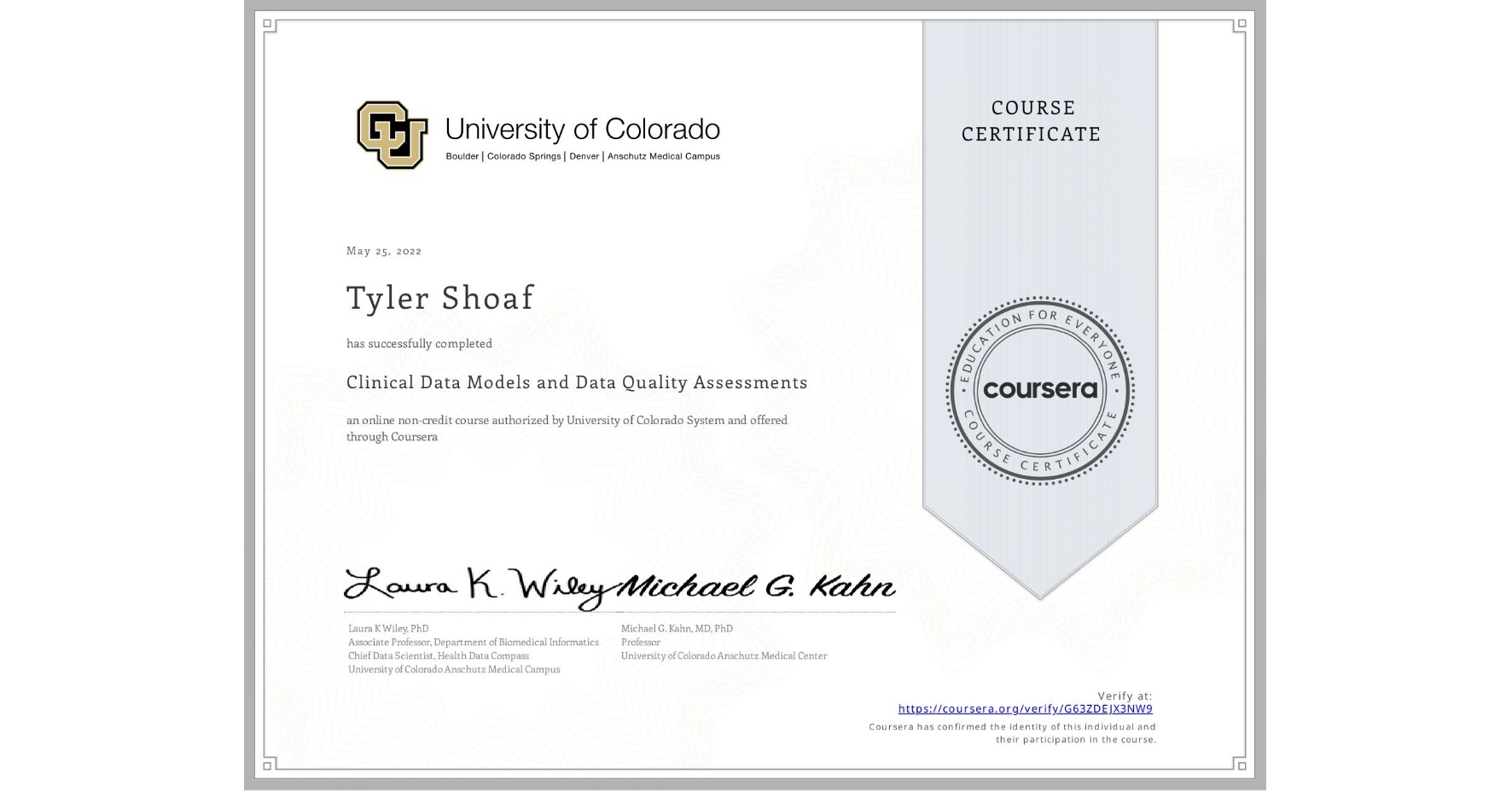 View certificate for Tyler Shoaf, Clinical Data Models and Data Quality Assessments, an online non-credit course authorized by University of Colorado System and offered through Coursera