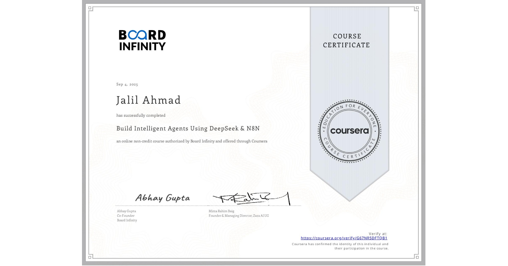 View certificate for Jalil Ahmad, Build Intelligent Agents Using DeepSeek & N8N , an online non-credit course authorized by Board Infinity  and offered through Coursera
