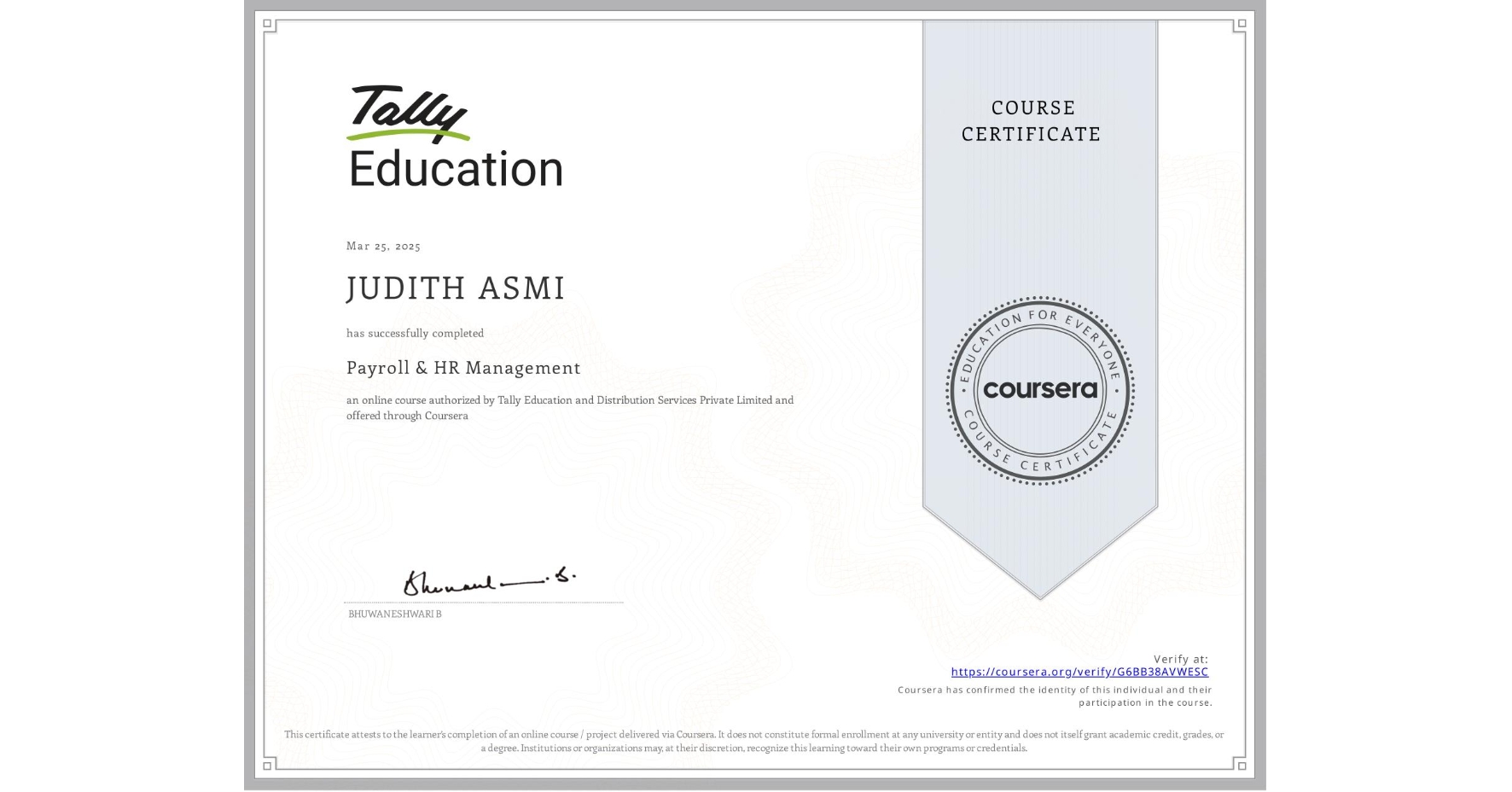 View certificate for JUDITH ASMI, Payroll & HR Management , an online non-credit course authorized by Tally Education and Distribution Services Private Limited and offered through Coursera