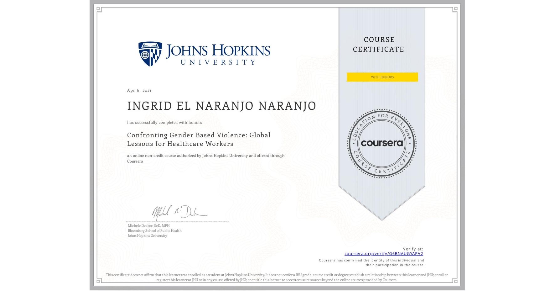 View certificate for INGRID EL  NARANJO NARANJO, Confronting Gender Based Violence: Global Lessons for Healthcare Workers, an online non-credit course authorized by Johns Hopkins University and offered through Coursera