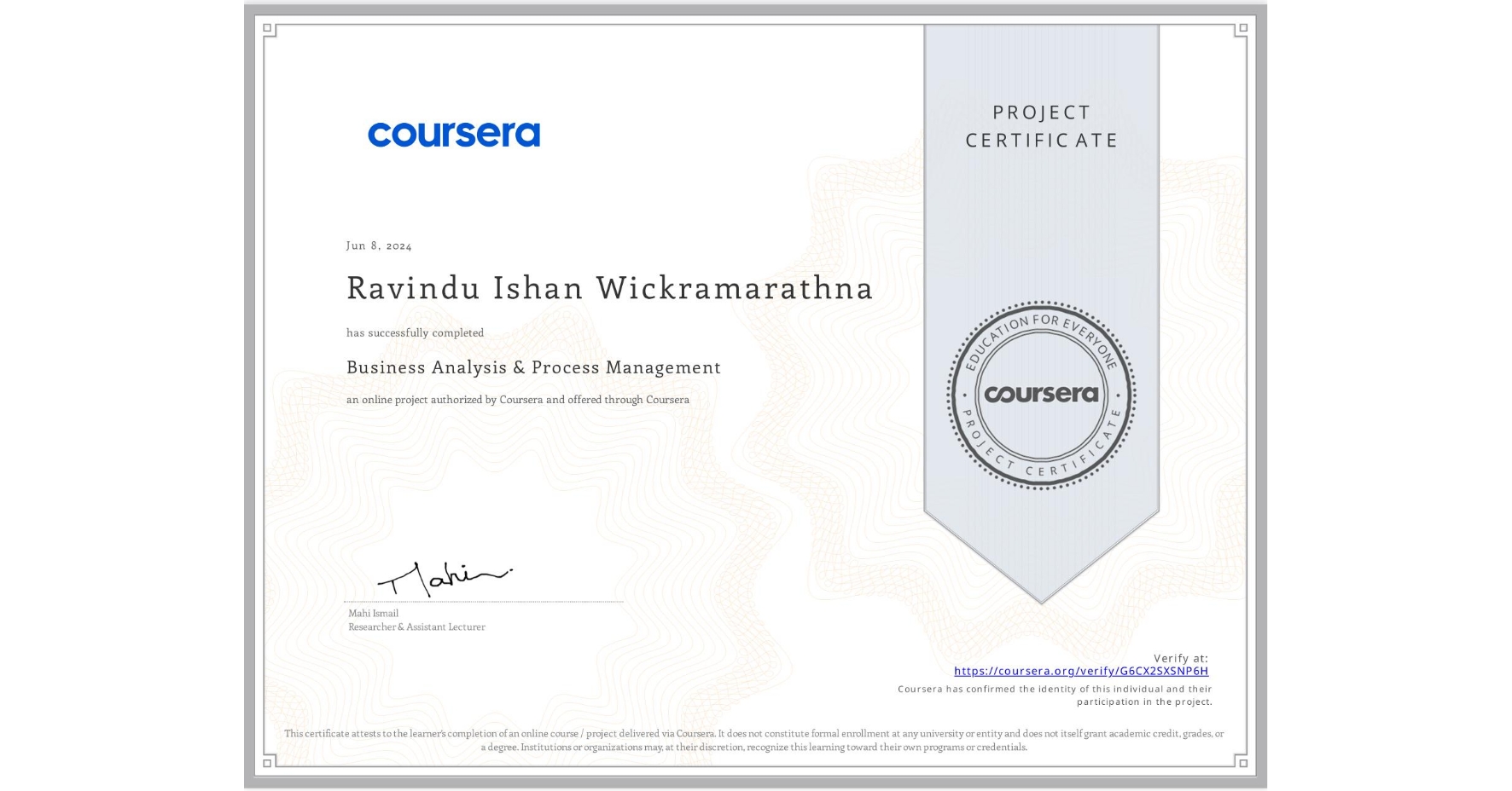 View certificate for Ravindu Ishan Wickramarathna, Business Analysis & Process Management, an online non-credit course authorized by Coursera and offered through Coursera