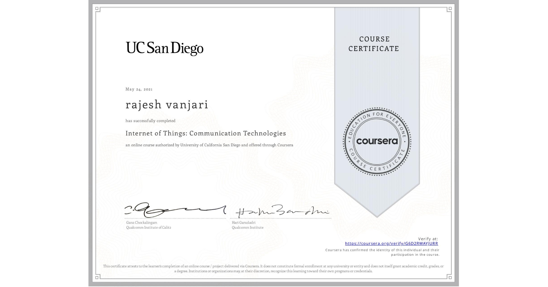 View certificate for rajesh vanjari, Internet of Things: Communication Technologies, an online non-credit course authorized by University of California San Diego and offered through Coursera