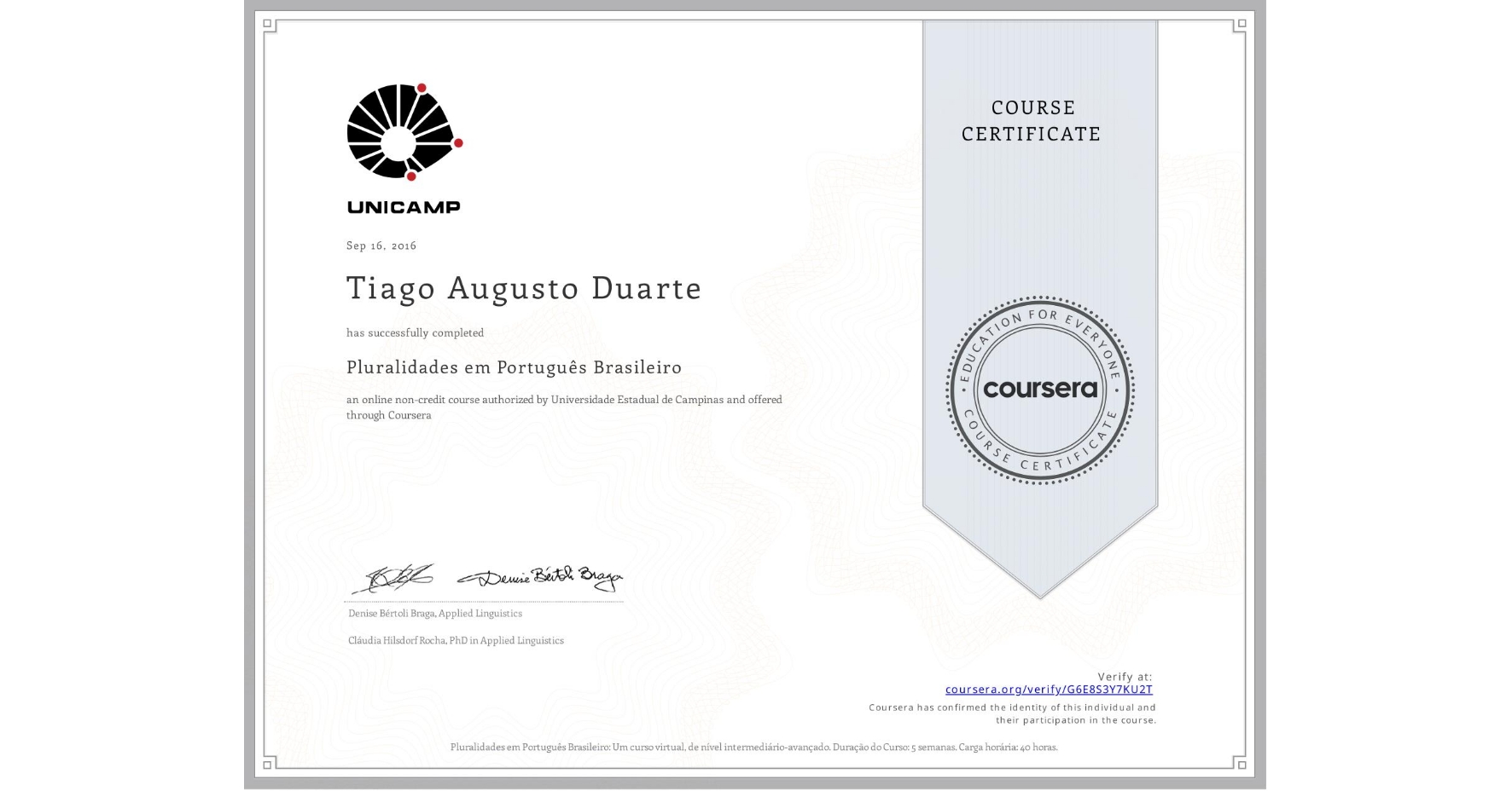 View certificate for Tiago Augusto Duarte, Pluralidades em Português Brasileiro, an online non-credit course authorized by Universidade Estadual de Campinas and offered through Coursera