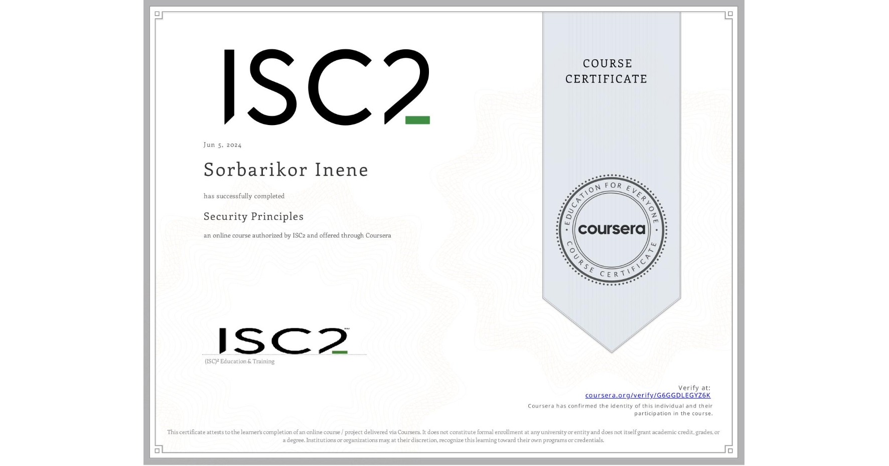 View certificate for Sorbarikor Inene, Security Principles, an online non-credit course authorized by ISC2 and offered through Coursera