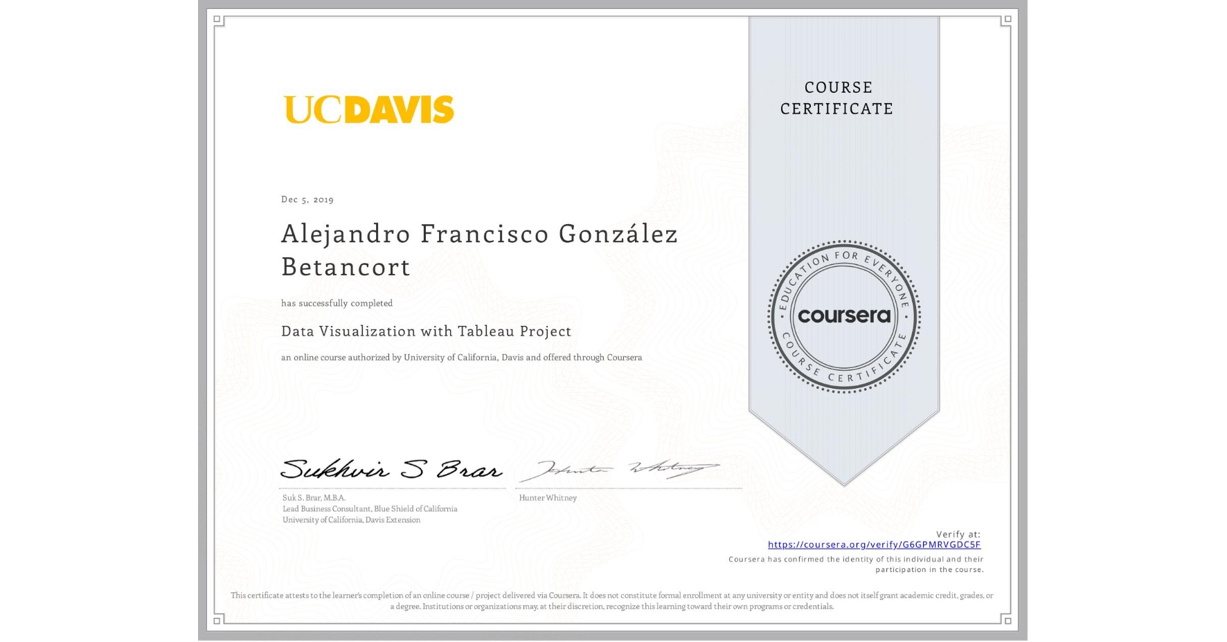 View certificate for Alejandro Francisco  González Betancort, Data Visualization with Tableau Project, an online non-credit course authorized by University of California, Davis and offered through Coursera