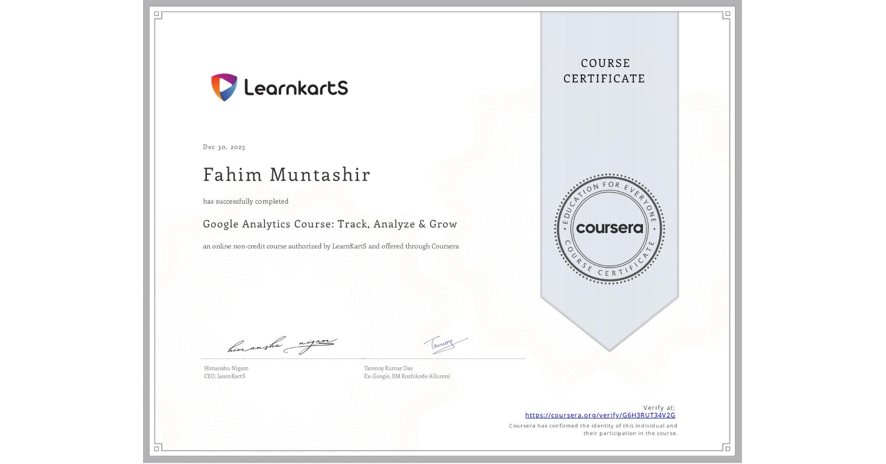 View certificate for Fahim Muntashir, Google Analytics Course: Track, Analyze & Grow, an online non-credit course authorized by LearnKartS and offered through Coursera