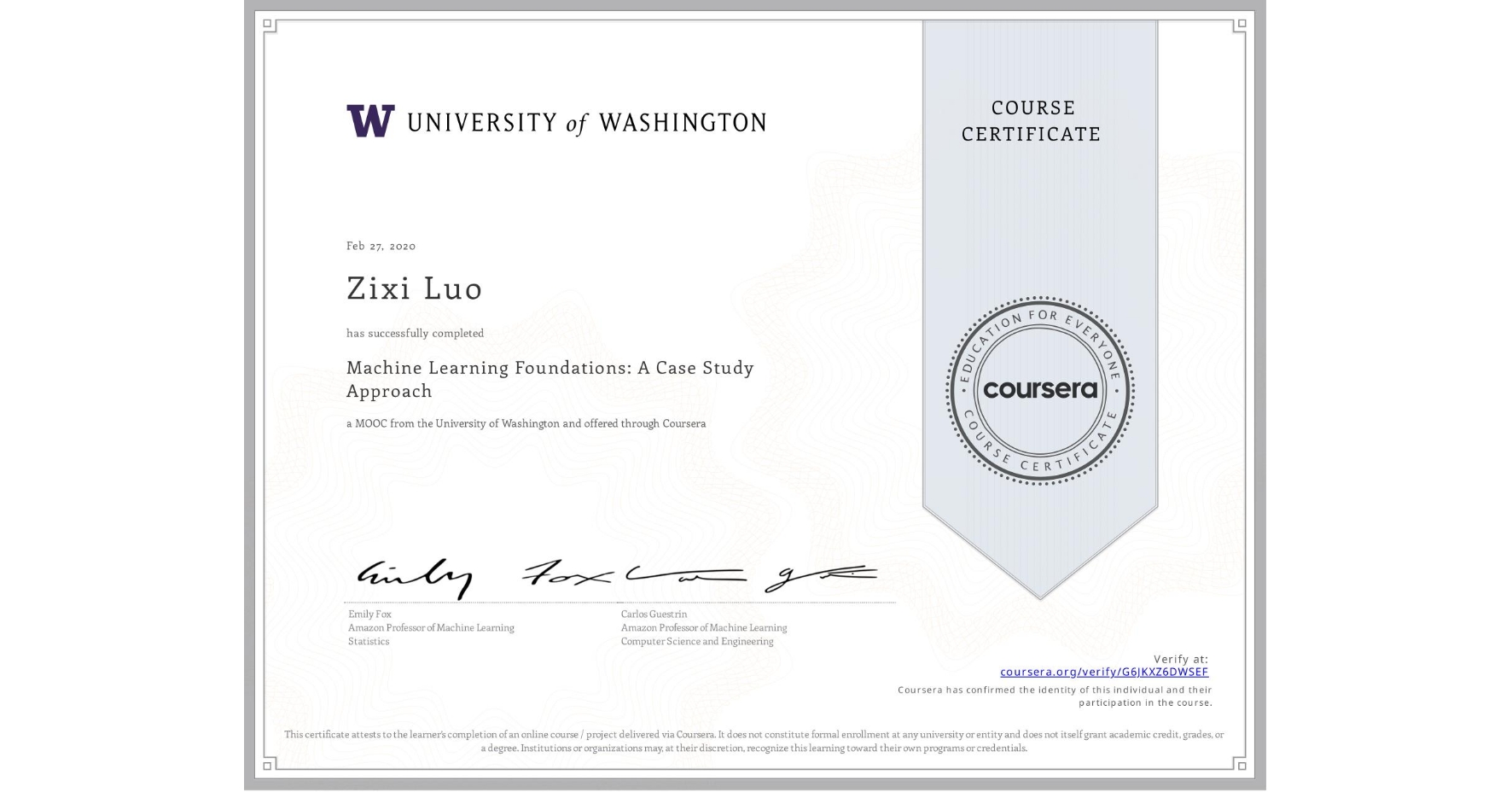 View certificate for Zixi Luo, Machine Learning Foundations: A Case Study Approach, an online non-credit course authorized by University of Washington and offered through Coursera