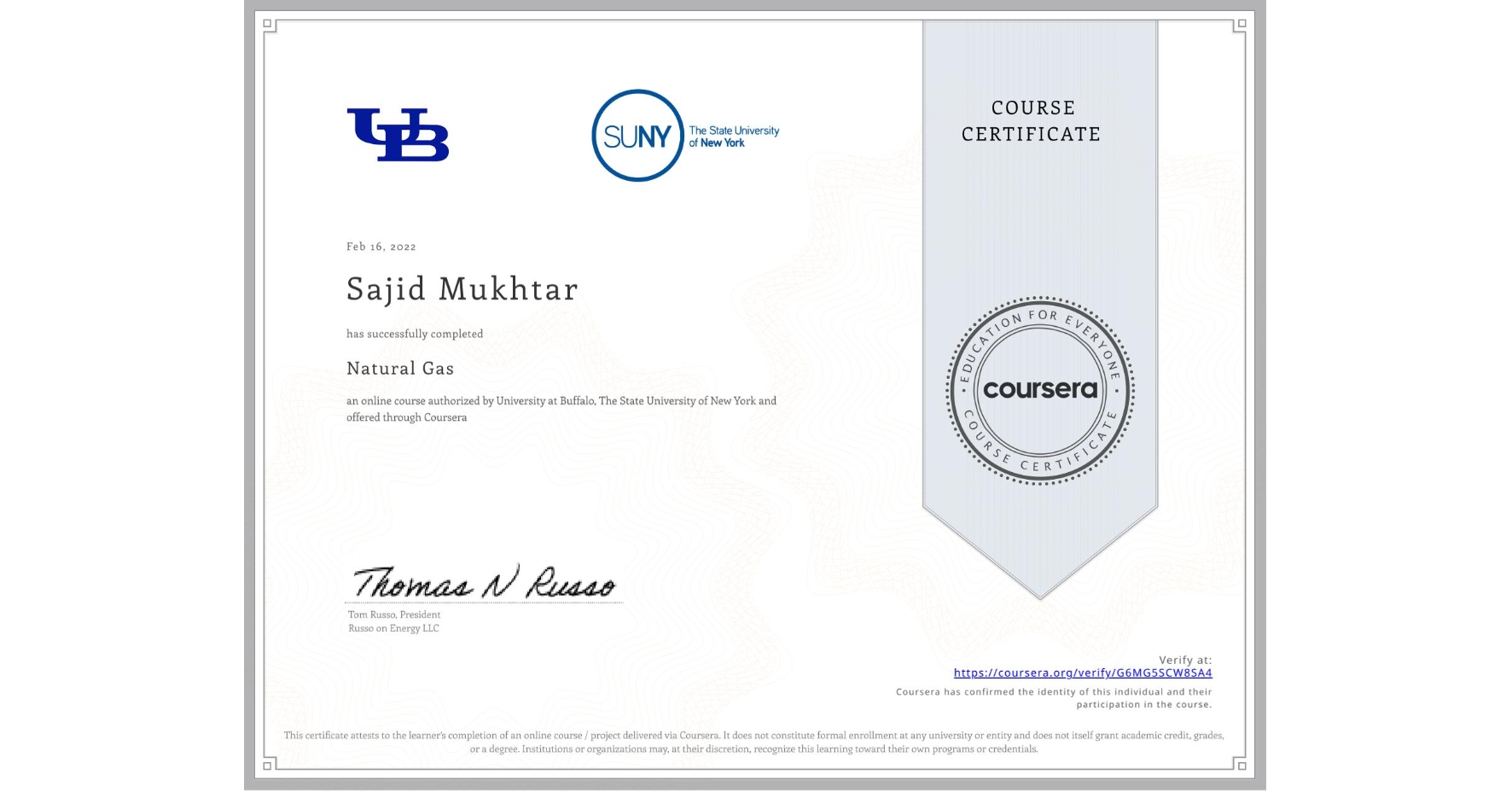 View certificate for Sajid Mukhtar, Natural Gas, an online non-credit course authorized by University at Buffalo & The State University of New York and offered through Coursera
