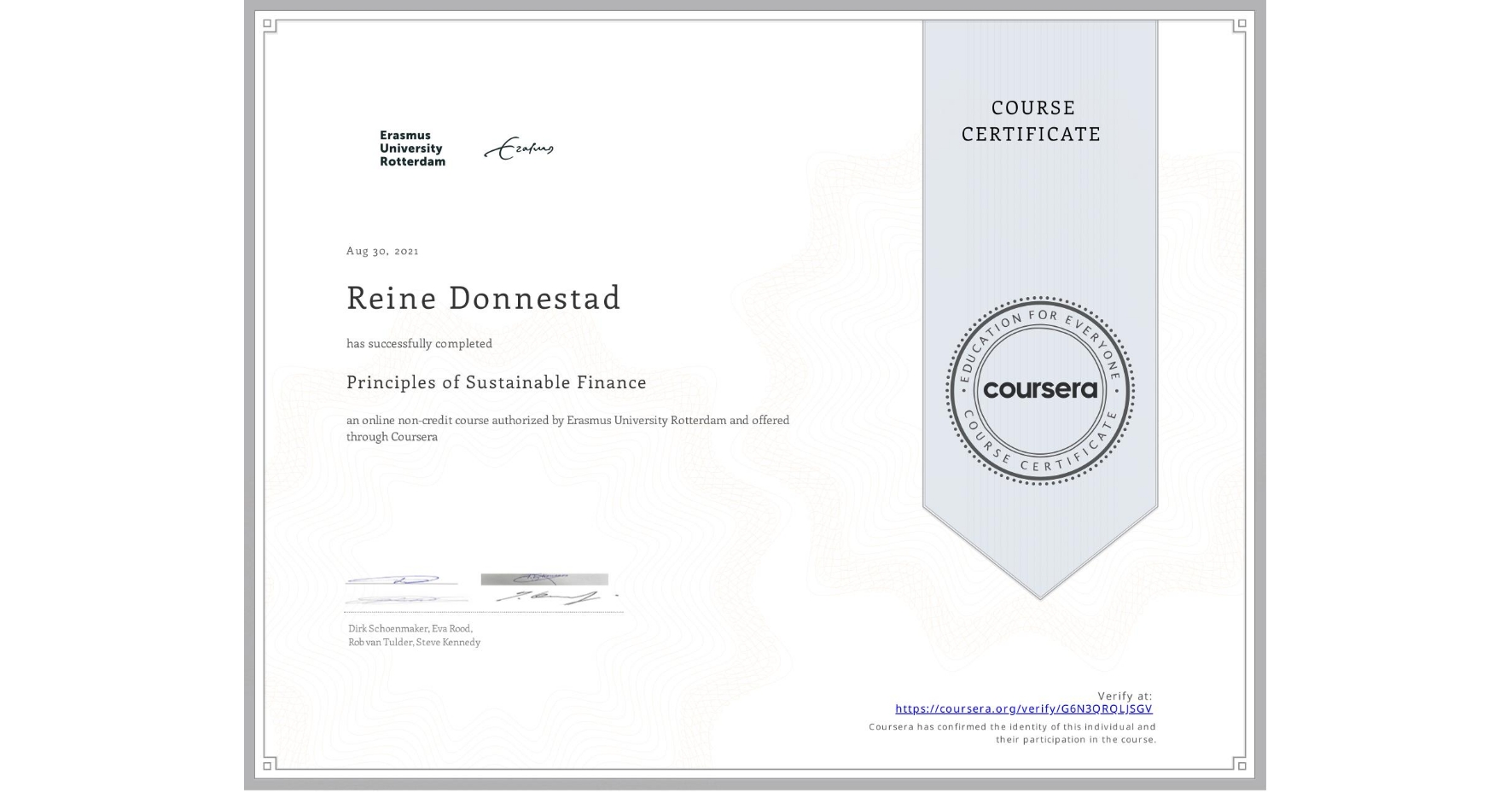 View certificate for Reine Donnestad, Principles of Sustainable Finance , an online non-credit course authorized by Erasmus University Rotterdam and offered through Coursera
