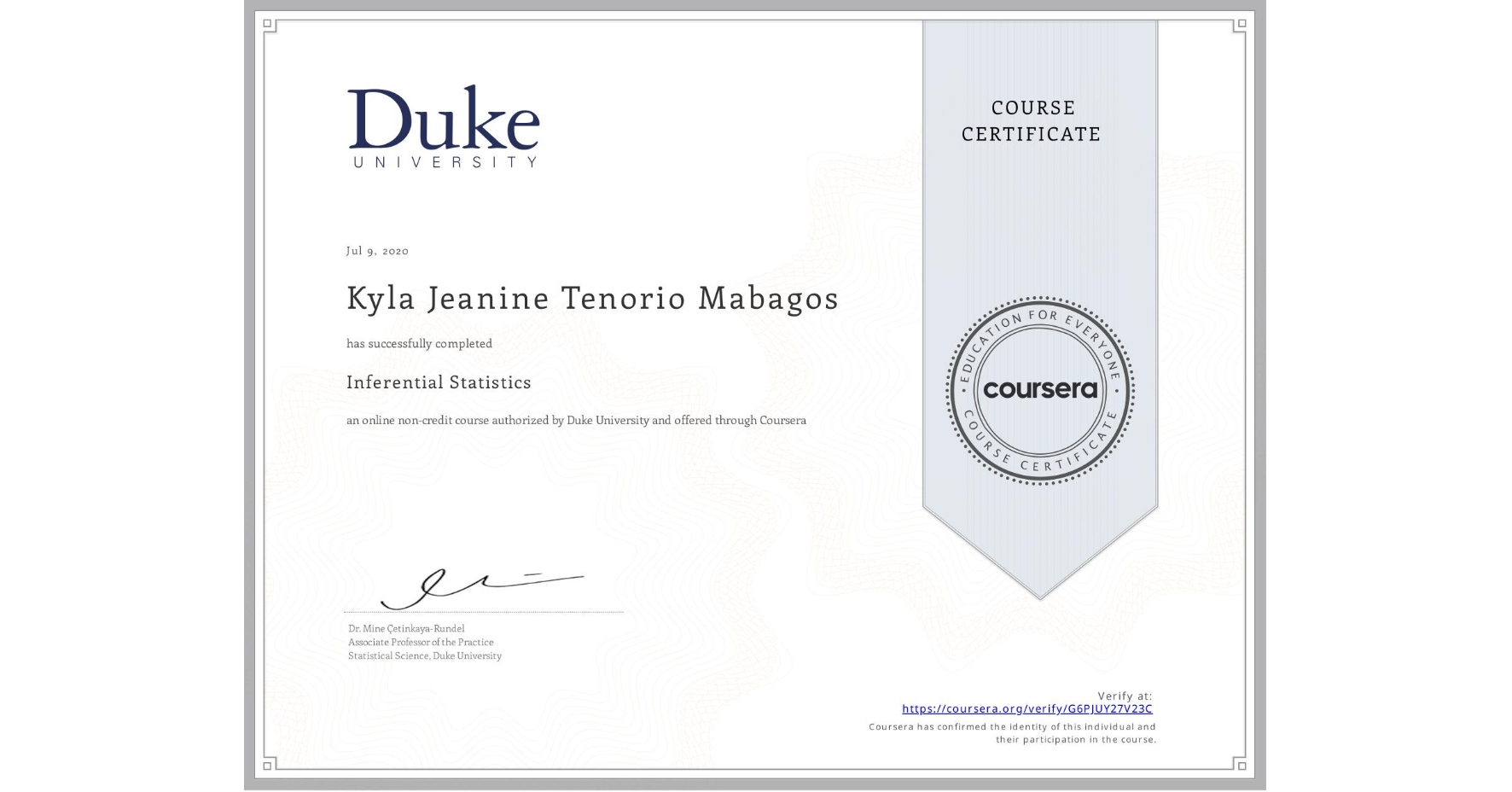 View certificate for Kyla Jeanine Tenorio Mabagos, Inferential Statistics, an online non-credit course authorized by Duke University and offered through Coursera