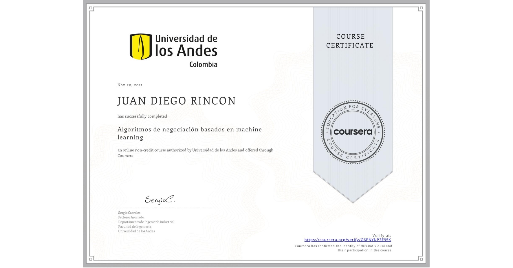 View certificate for JUAN DIEGO RINCON, Algoritmos de negociación basados en machine learning, an online non-credit course authorized by Universidad de los Andes and offered through Coursera