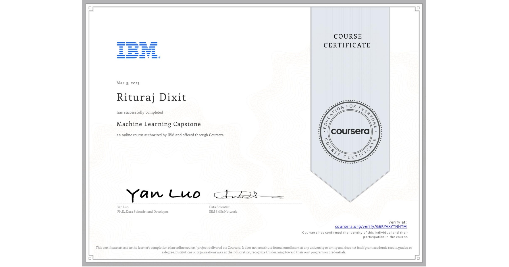 View certificate for Rituraj Dixit, Machine Learning Capstone, an online non-credit course authorized by IBM and offered through Coursera