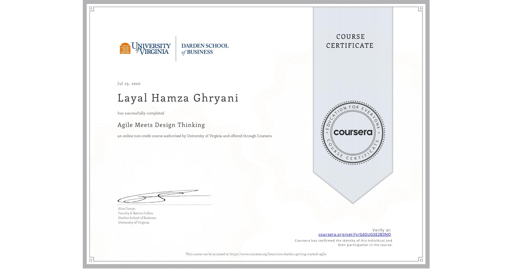 View certificate for Layal Hamza Ghryani, Agile Meets Design Thinking, an online non-credit course authorized by University of Virginia and offered through Coursera