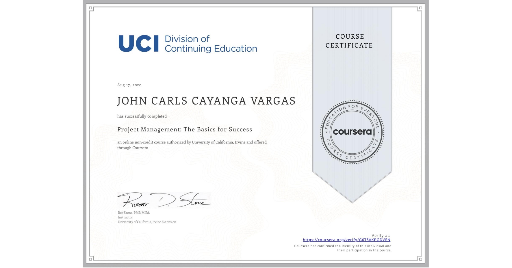 View certificate for JOHN CARLS CAYANGA  VARGAS, Project Management: The Basics for Success, an online non-credit course authorized by University of California, Irvine and offered through Coursera