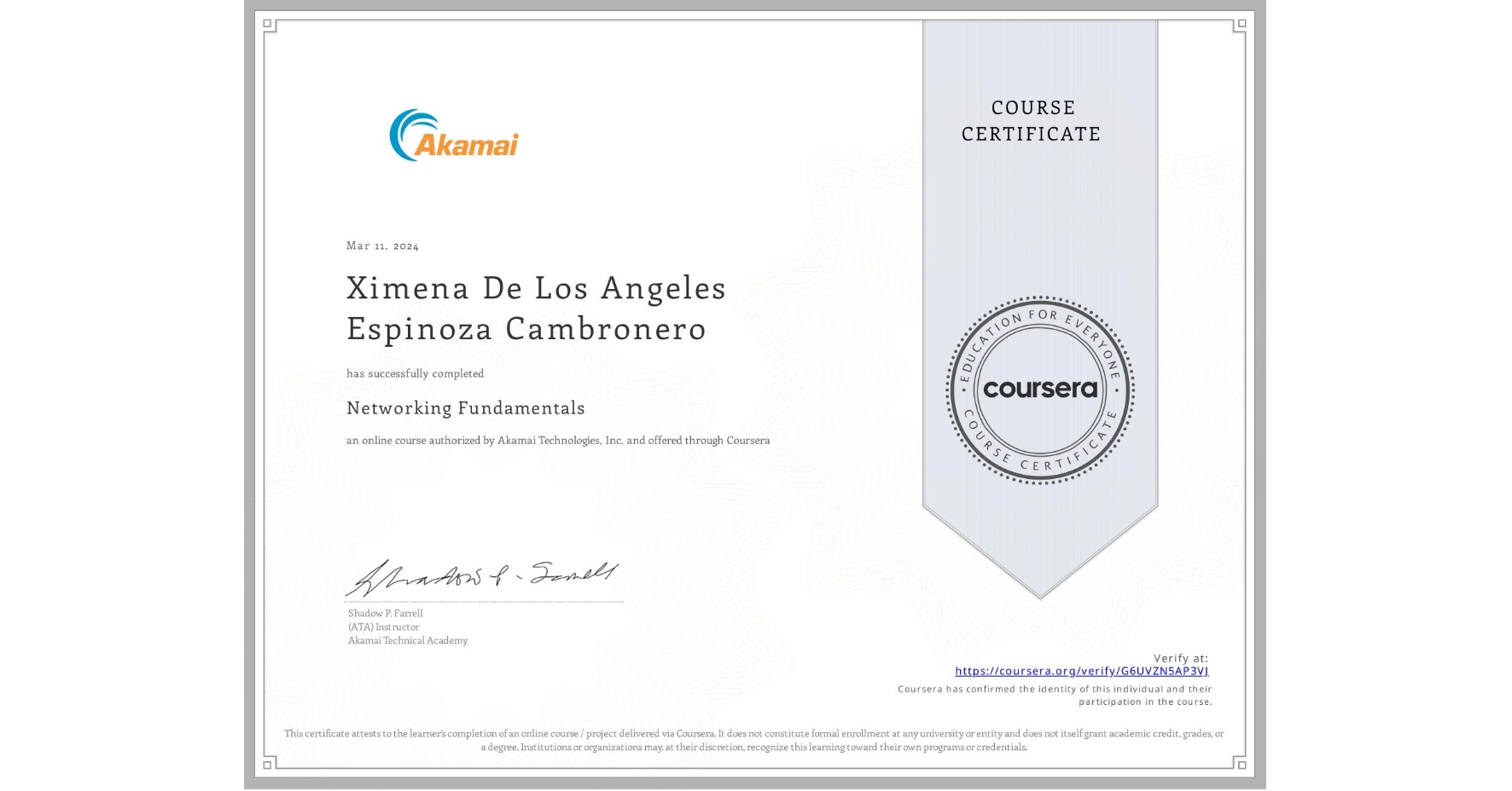 View certificate for Ximena De Los Angeles Espinoza Cambronero, Networking Fundamentals, an online non-credit course authorized by Akamai Technologies, Inc. and offered through Coursera