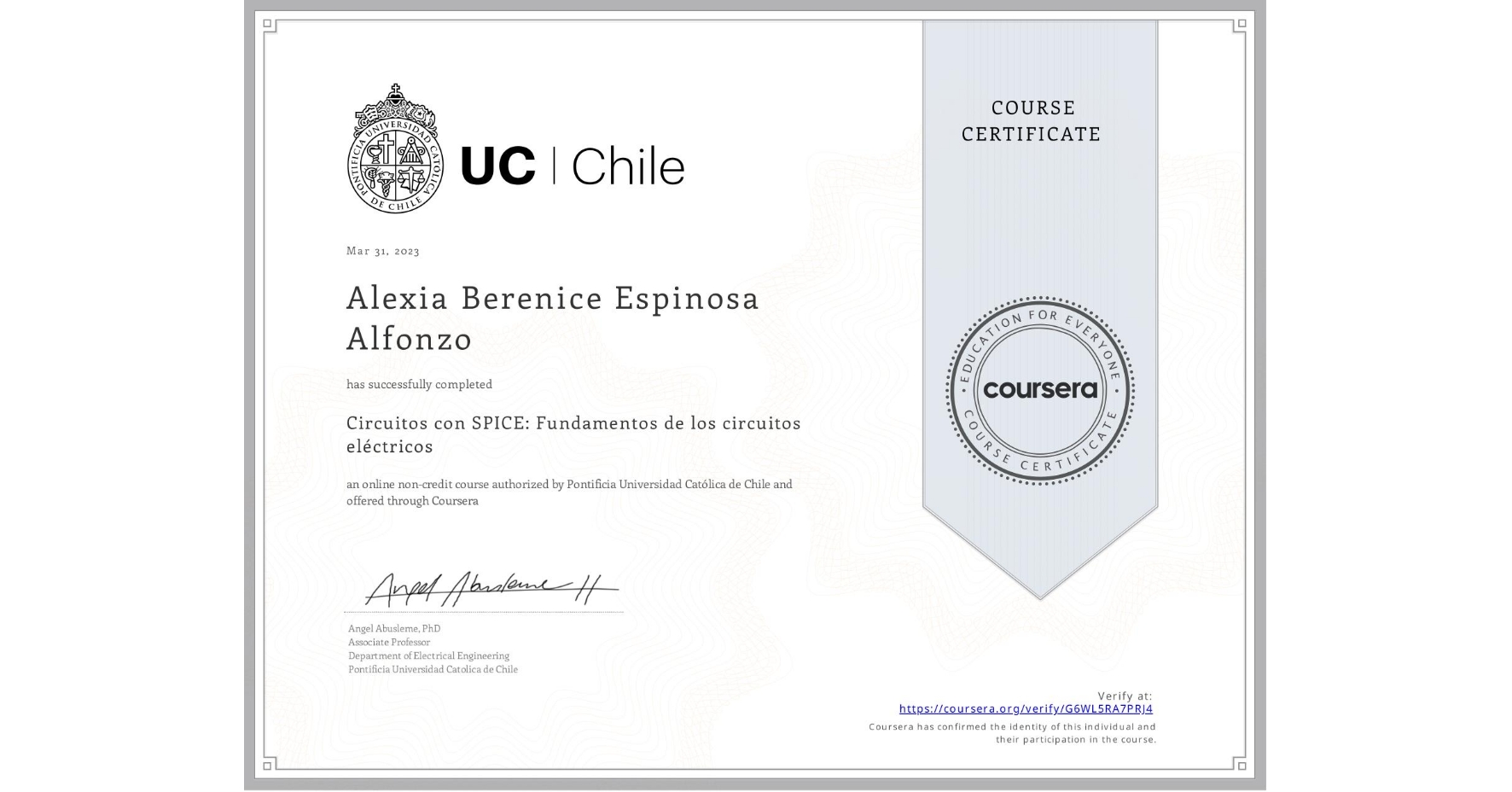 View certificate for Alexia Berenice Espinosa Alfonzo, Circuitos con SPICE: Fundamentos de los circuitos eléctricos, an online non-credit course authorized by Pontificia Universidad Católica de Chile and offered through Coursera