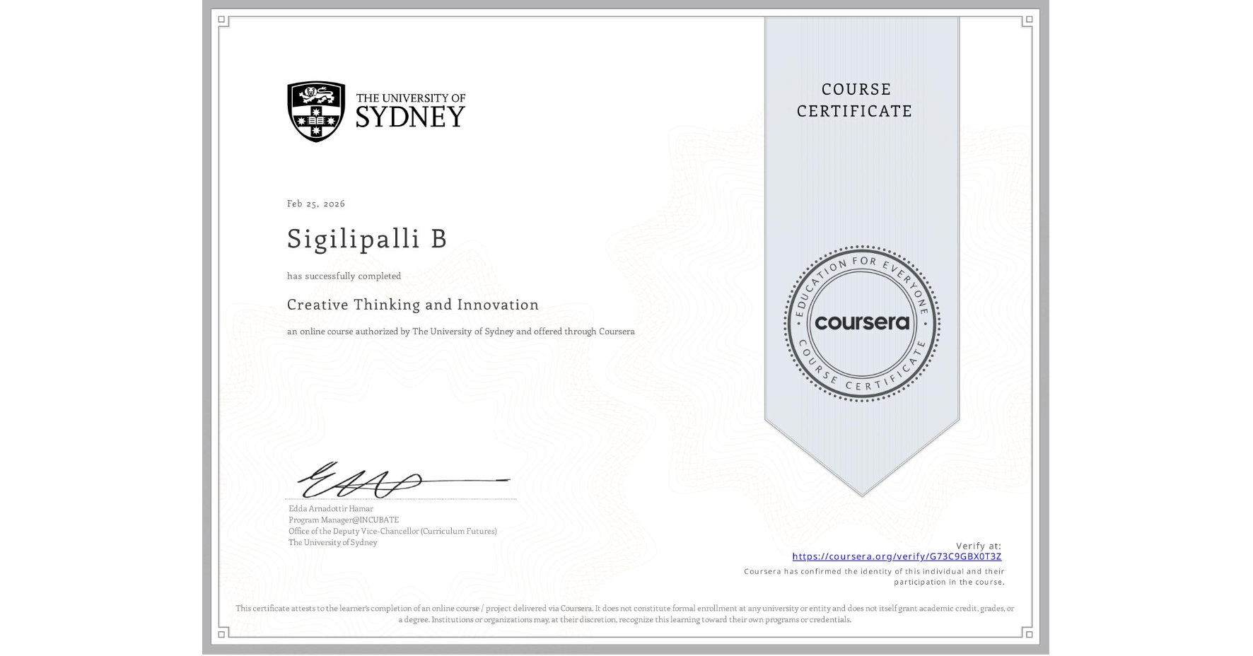 View certificate for Sigilipalli B, Creative Thinking and Innovation, an online non-credit course authorized by The University of Sydney and offered through Coursera