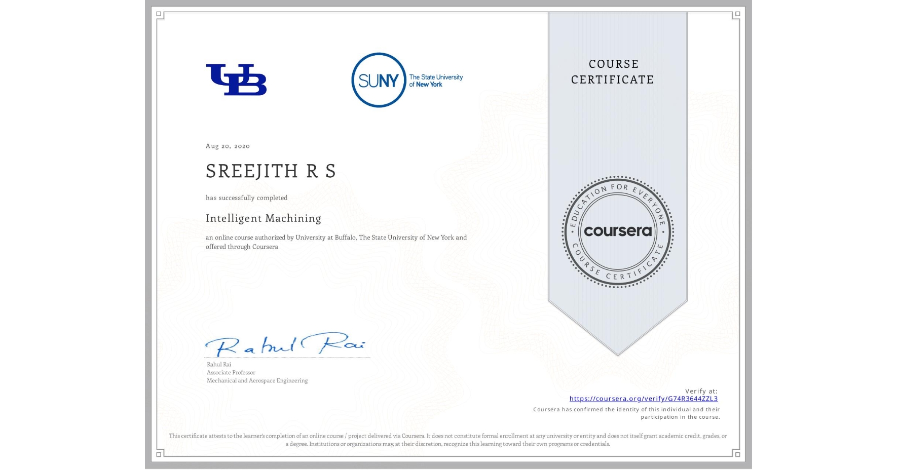 View certificate for SREEJITH R S, Intelligent Machining, an online non-credit course authorized by University at Buffalo & The State University of New York and offered through Coursera